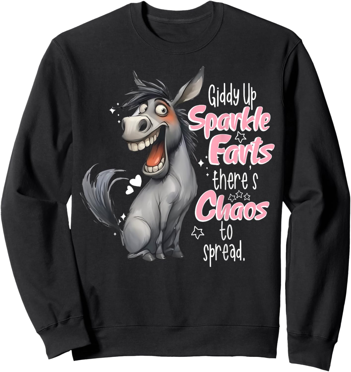 Giddy Up Sparkle Farts There's Chaos To Spread Donkey Funny Sweatshirt - Sweatshirt | Black