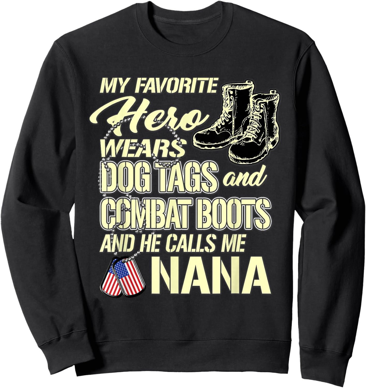 Hero Wears Dog Tags Combat Boots Proud Military Nana Gift Sweatshirt - Sweatshirt | Black
