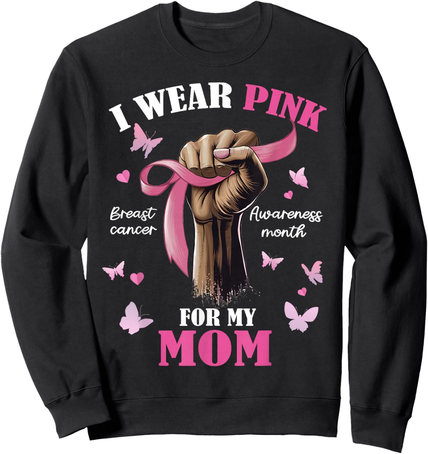 Pink Ribbon I Wear Pink For My Mom We Fight Together Sweatshirt - Sweatshirt | Black