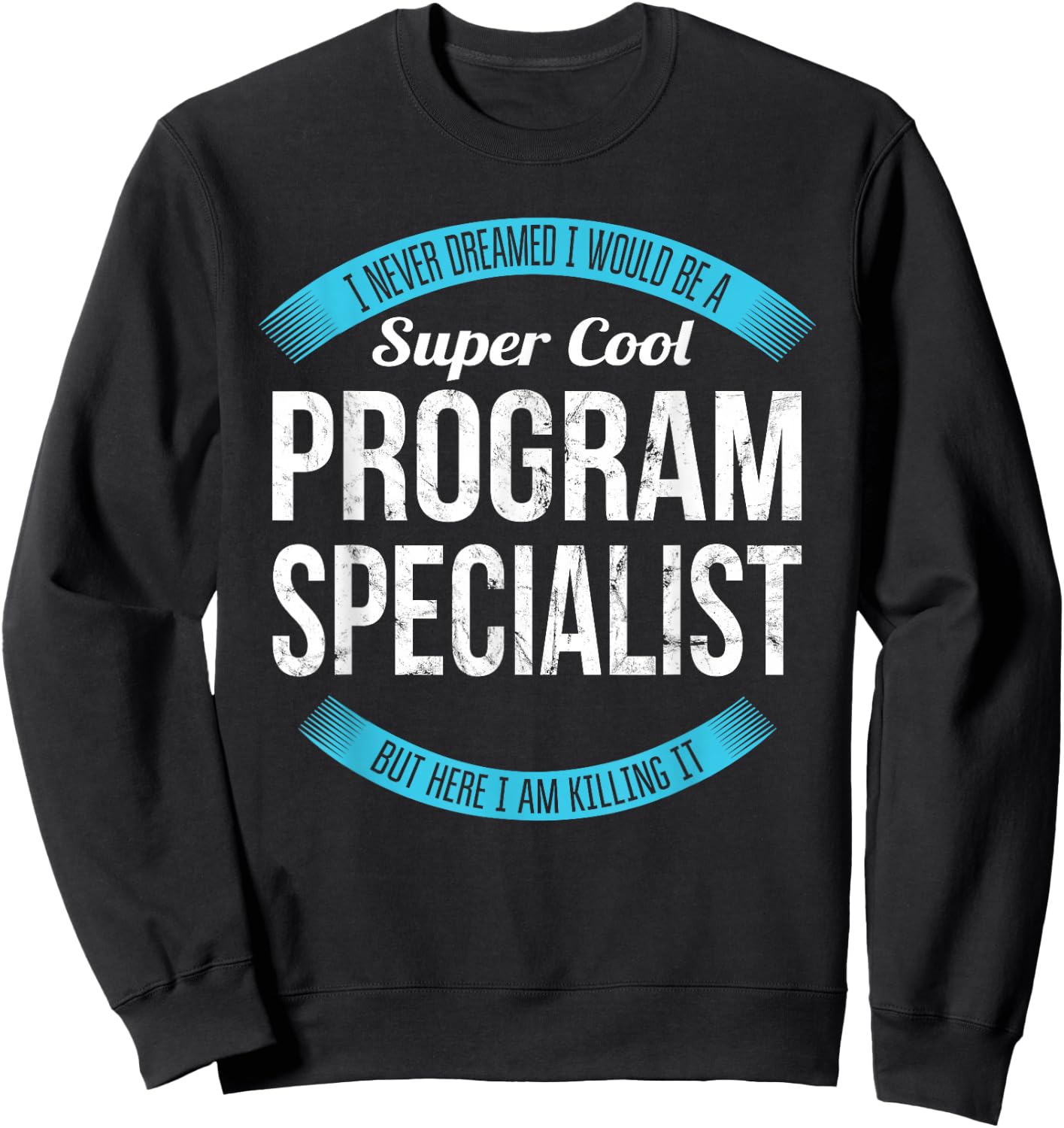 Program Specialist Shirt Gifts Funny Sweatshirt - Sweatshirt | Black