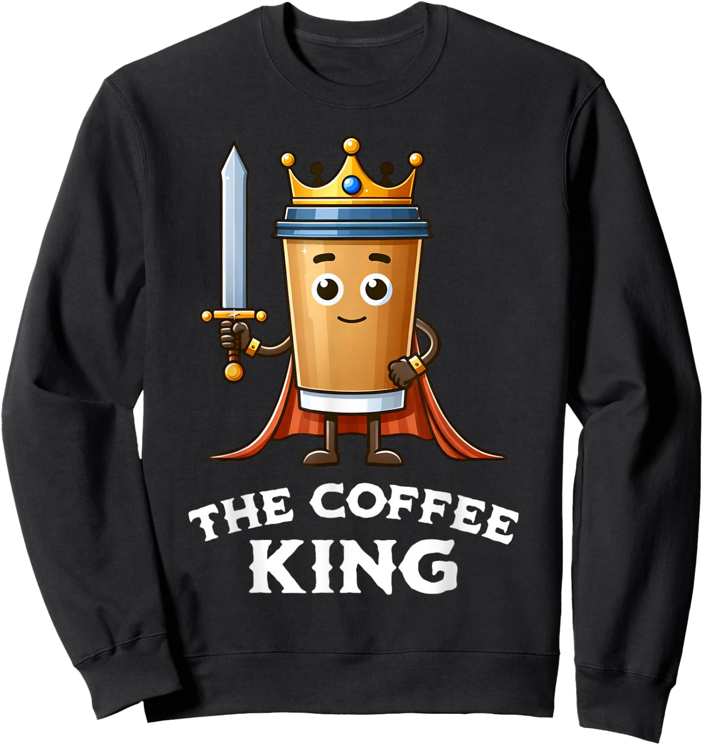 The Coffee King Funny Coffee Breakfast Lover Cafe Barista Sweatshirt - Sweatshirt | Black
