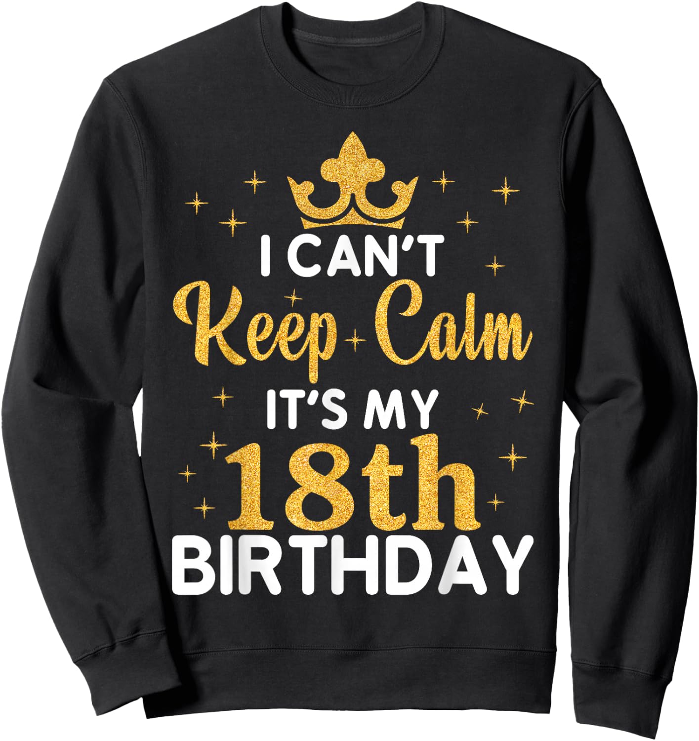 Party 18th Birthday I Can't Keep Calm It's My 18th Birthday Sweatshirt - Sweatshirt | Black