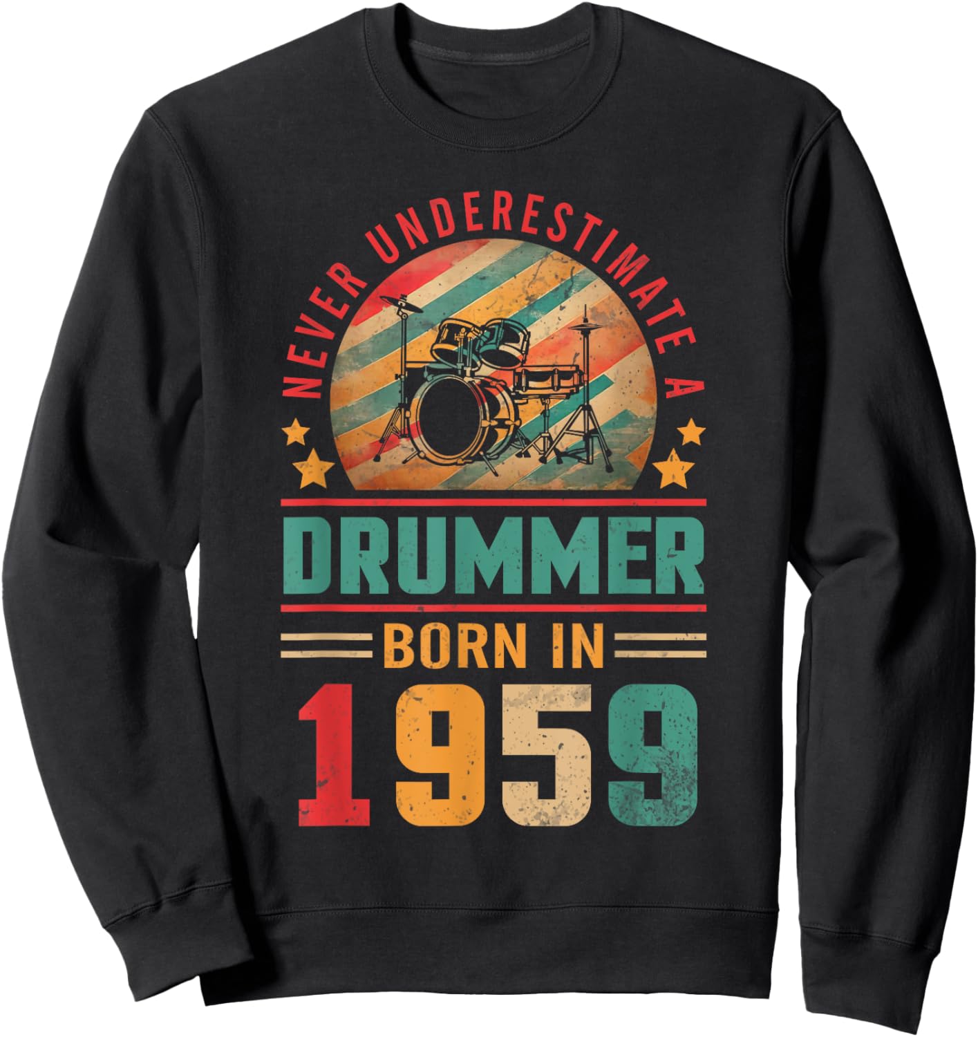 Never Underestimate A Drummer Born In 1959 My 65th Birthday Sweatshirt - Sweatshirt | Black