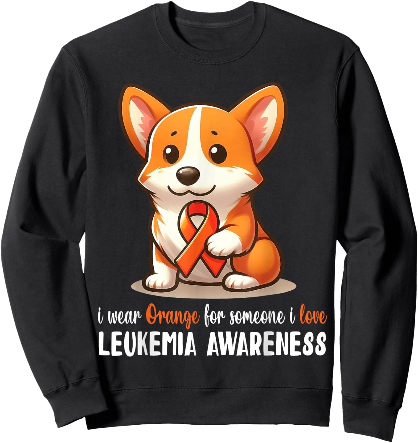 CORGI I Wear Orange For Someone I Love Leukemia Awareness Sweatshirt - Sweatshirt | Black