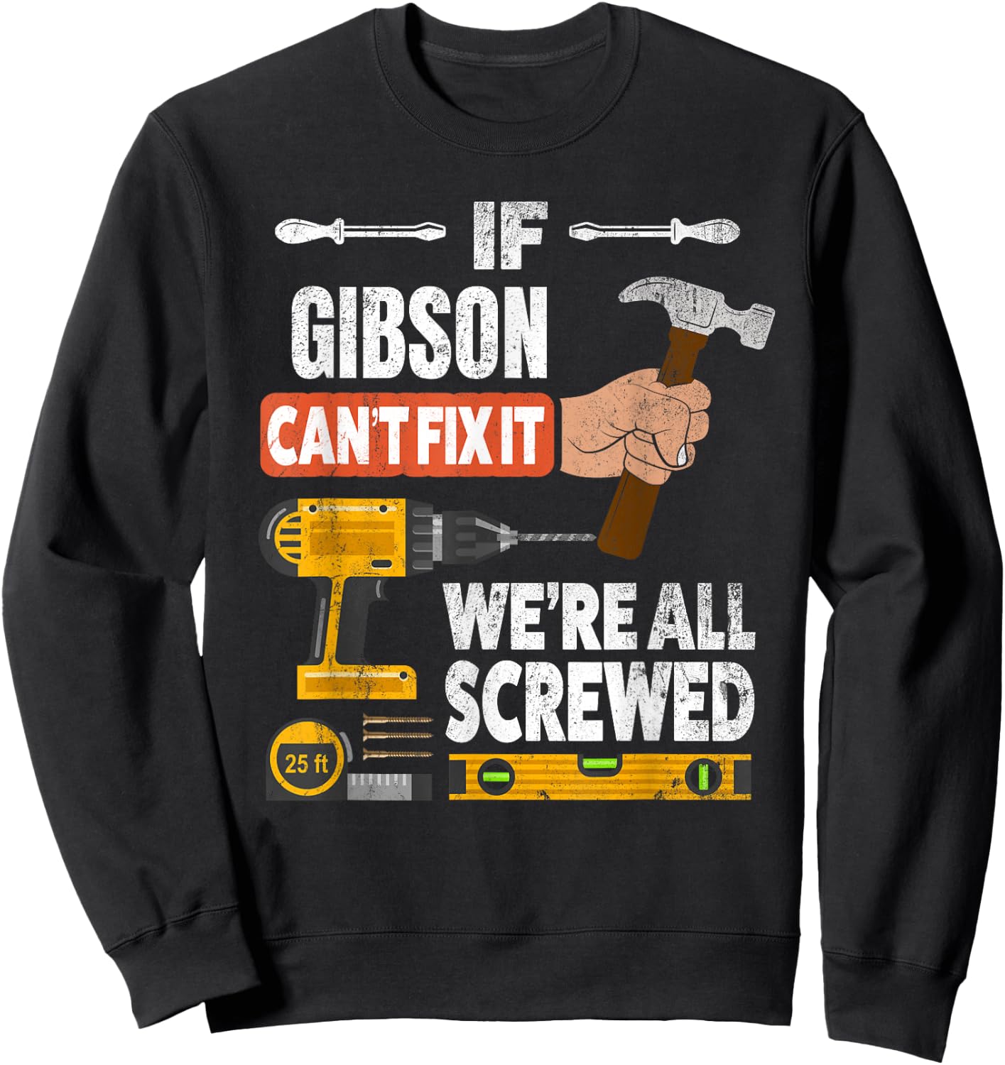 If Gibson custom name can't fix it we're all screwed Sweatshirt - Sweatshirt | Black