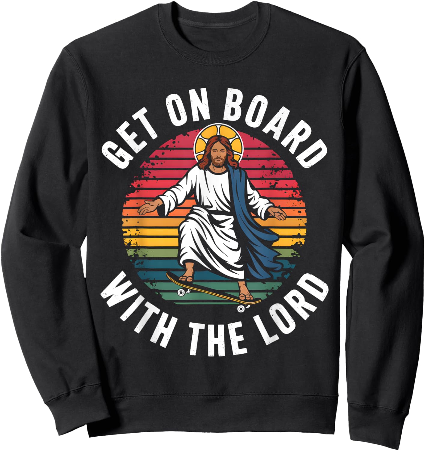 Get On Board With The Lord Christ Skateboarding Jesus Skate Sweatshirt - Sweatshirt | Black