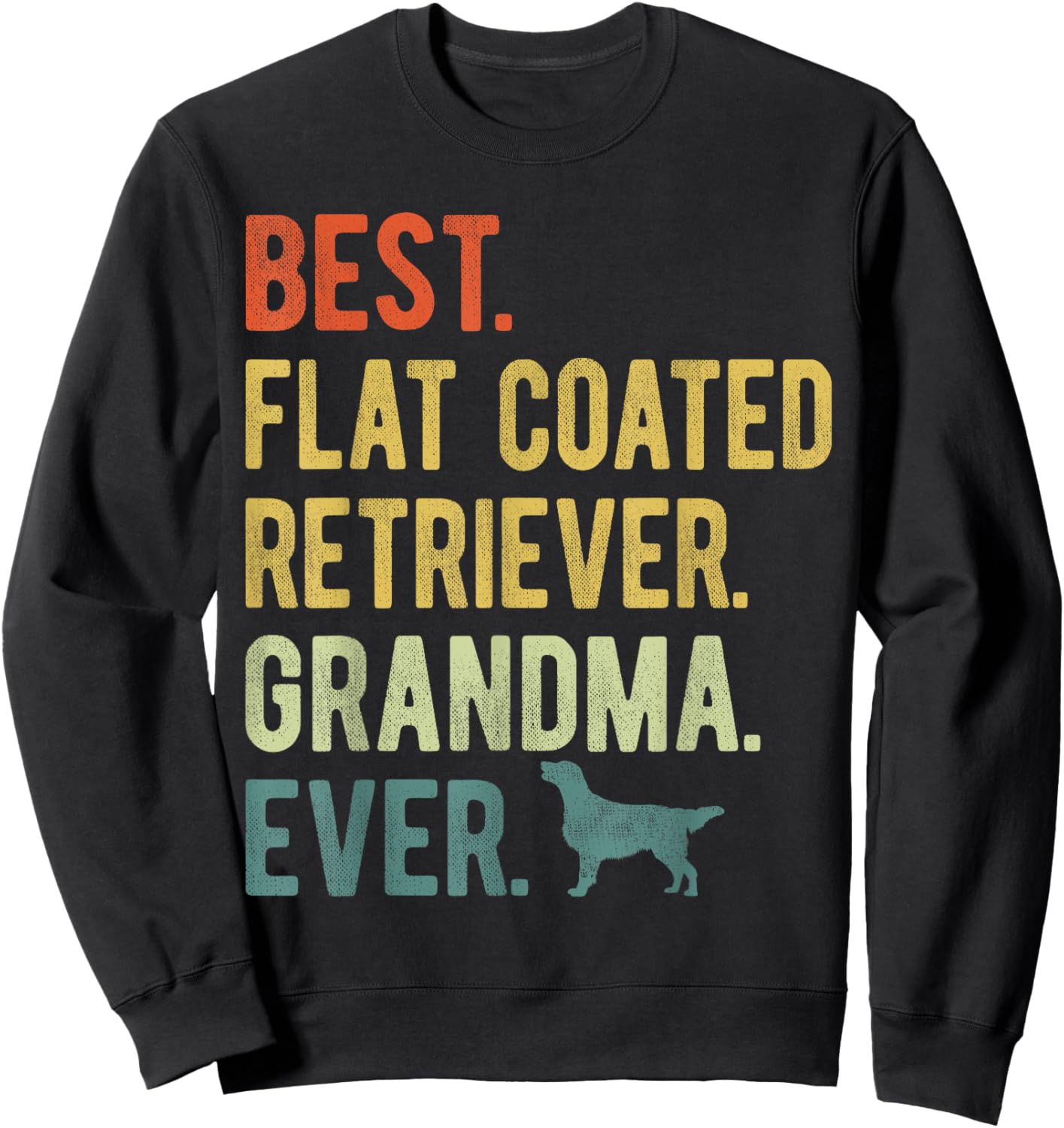 Best Flat Coated Retriever Grandma Ever Dog Mother's Day Women Sweatshirt - Sweatshirt | Black