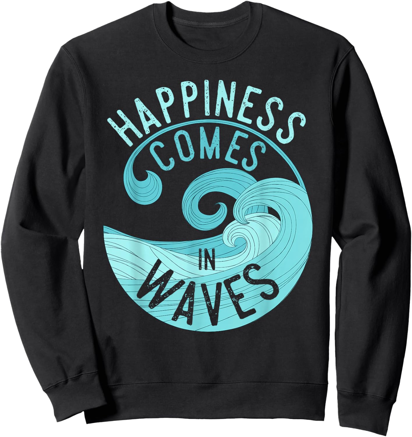 Happiness Comes in Waves T Shirt for Surfers Sweatshirt - Sweatshirt | Black