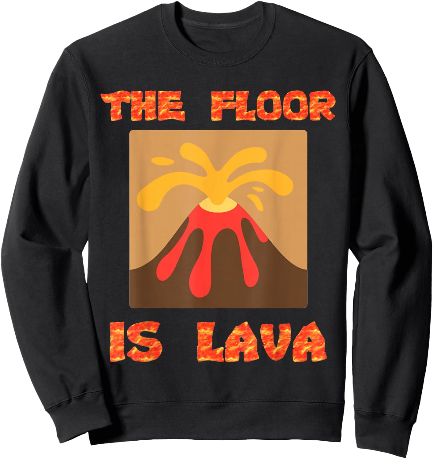 Funny Cute Floor is Lava Volcano Science Teacher Geek Women Kids Sweatshirt - Sweatshirt | Black