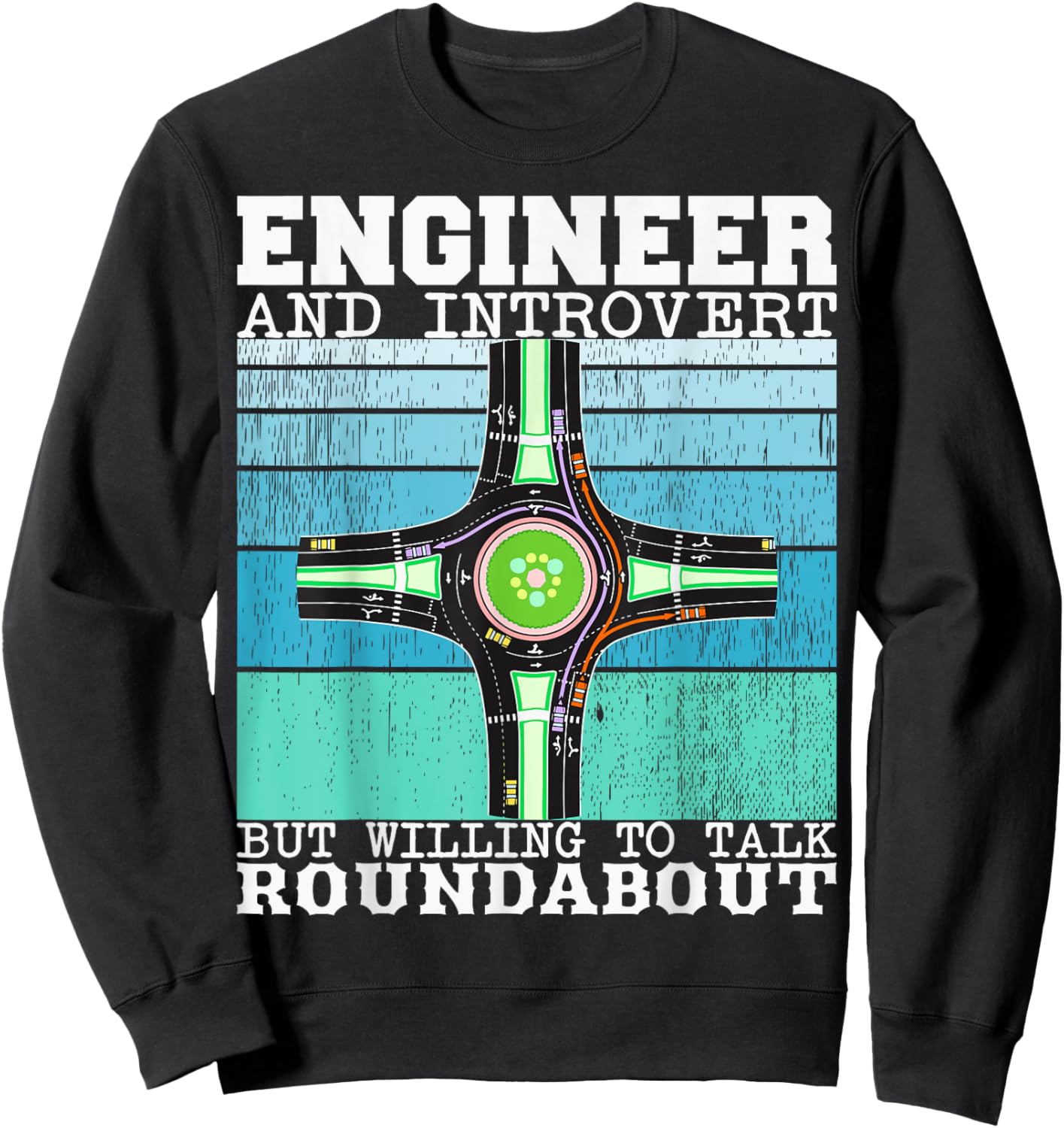 Engineer and Introvert but willing to talk Funny Roundabout Sweatshirt - Sweatshirt | Black