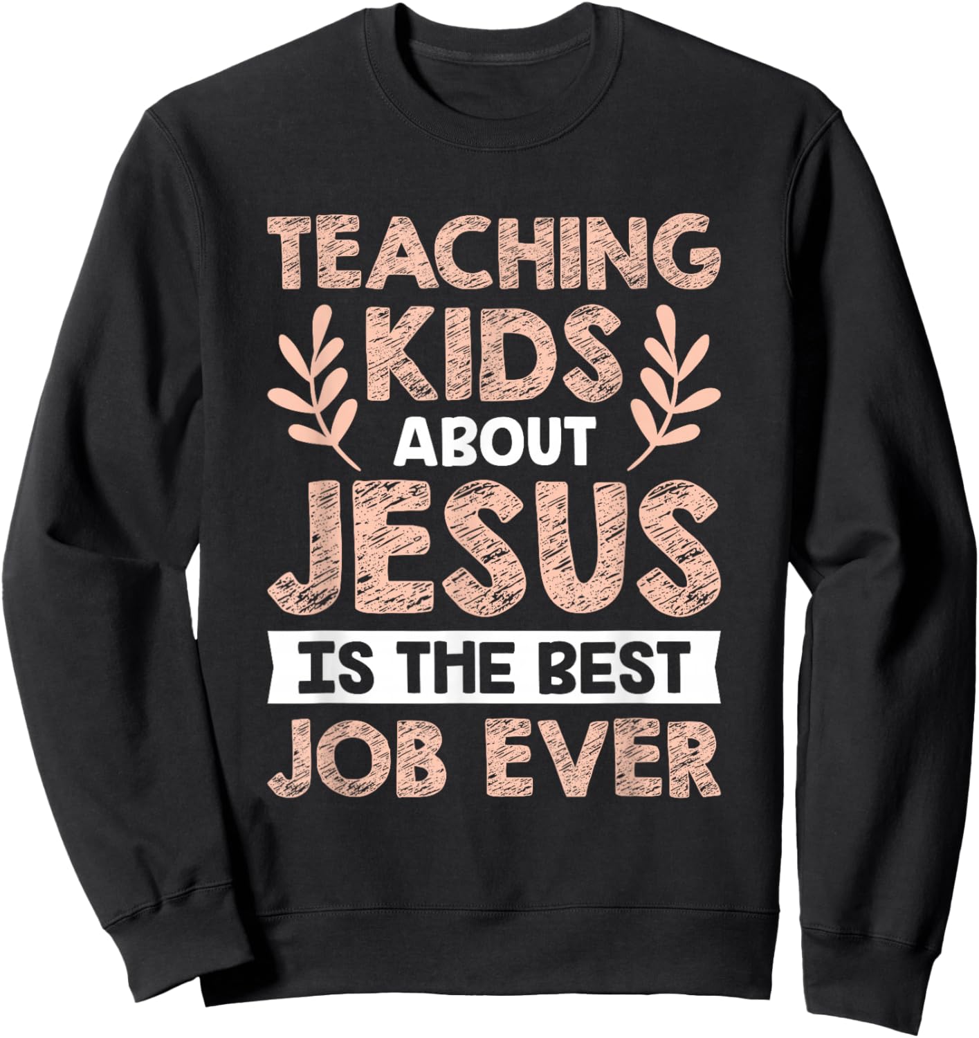 Teaching Kids About Jesus Is The Best Job Ever Sweatshirt - Sweatshirt | Black