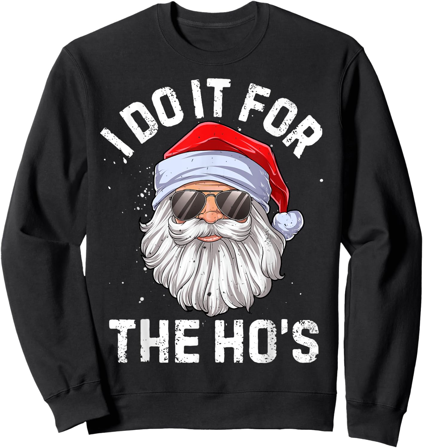 I Do It For The Ho's Funny Inappropriate Christmas Men Santa Sweatshirt - Sweatshirt | Black