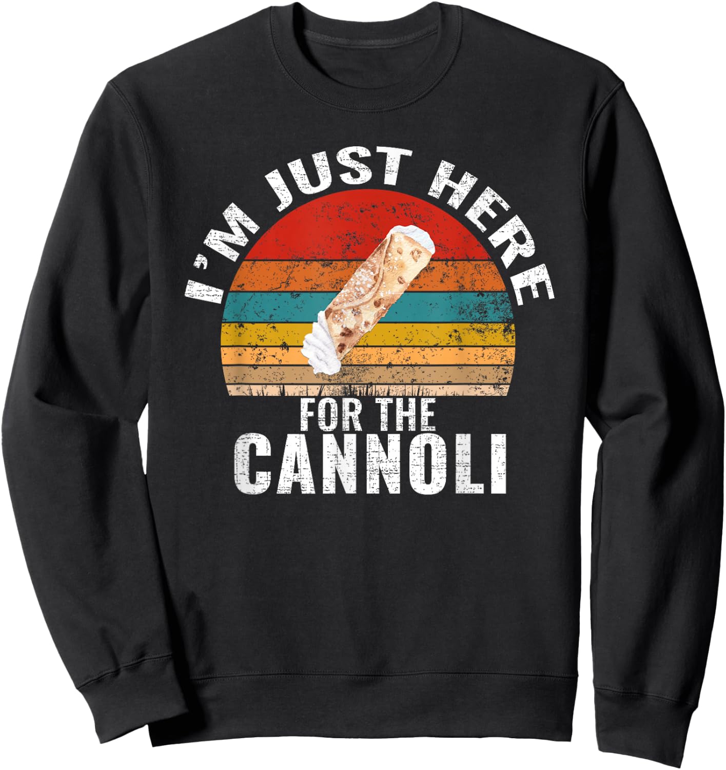 I'm Just Here For The Cannoli Funny Cannoli Lover Sweatshirt - Sweatshirt | Black
