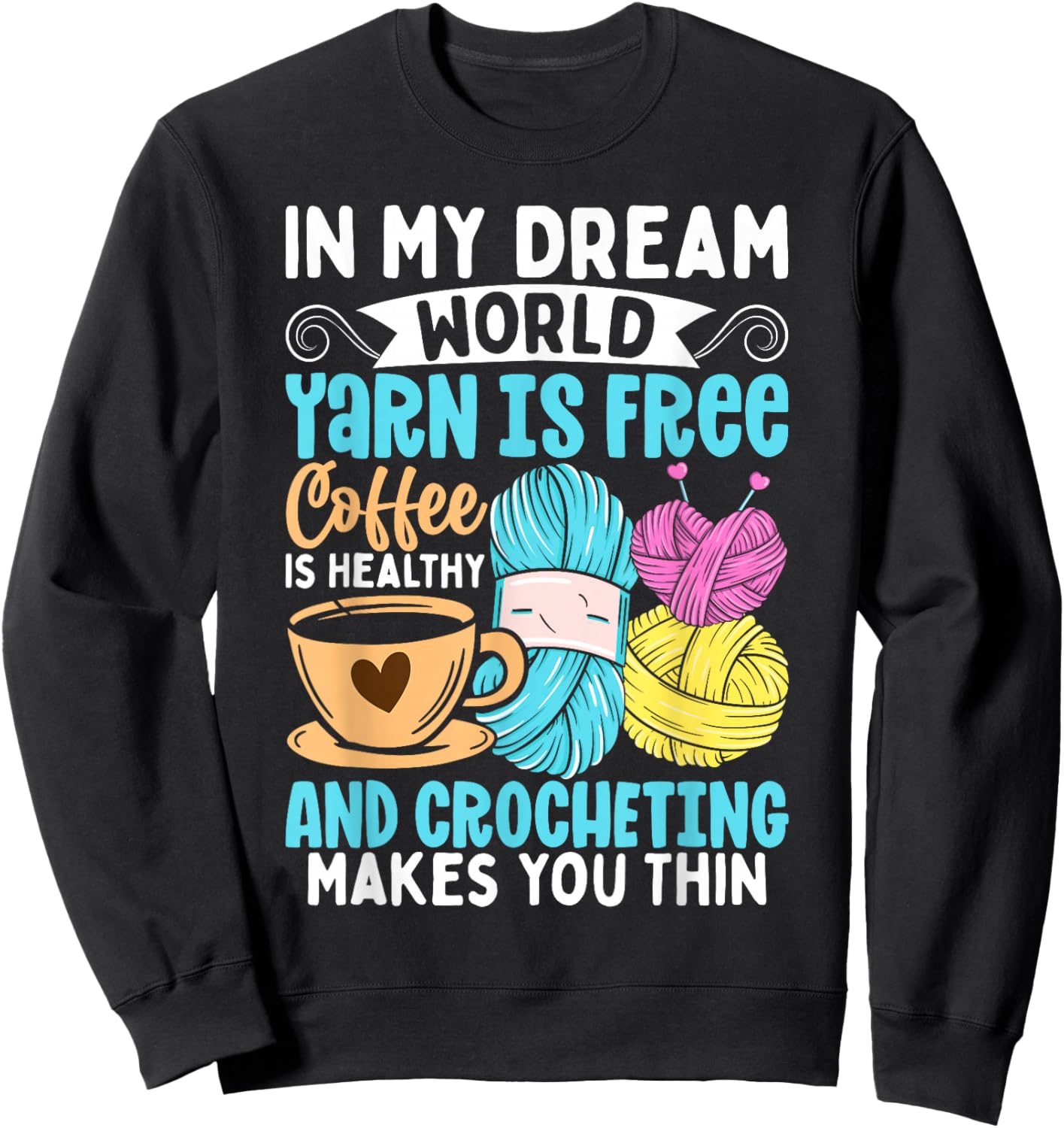 Funny Knitting Yarn Girls Coffee Crochet Lovers Sweatshirt - Sweatshirt | Black