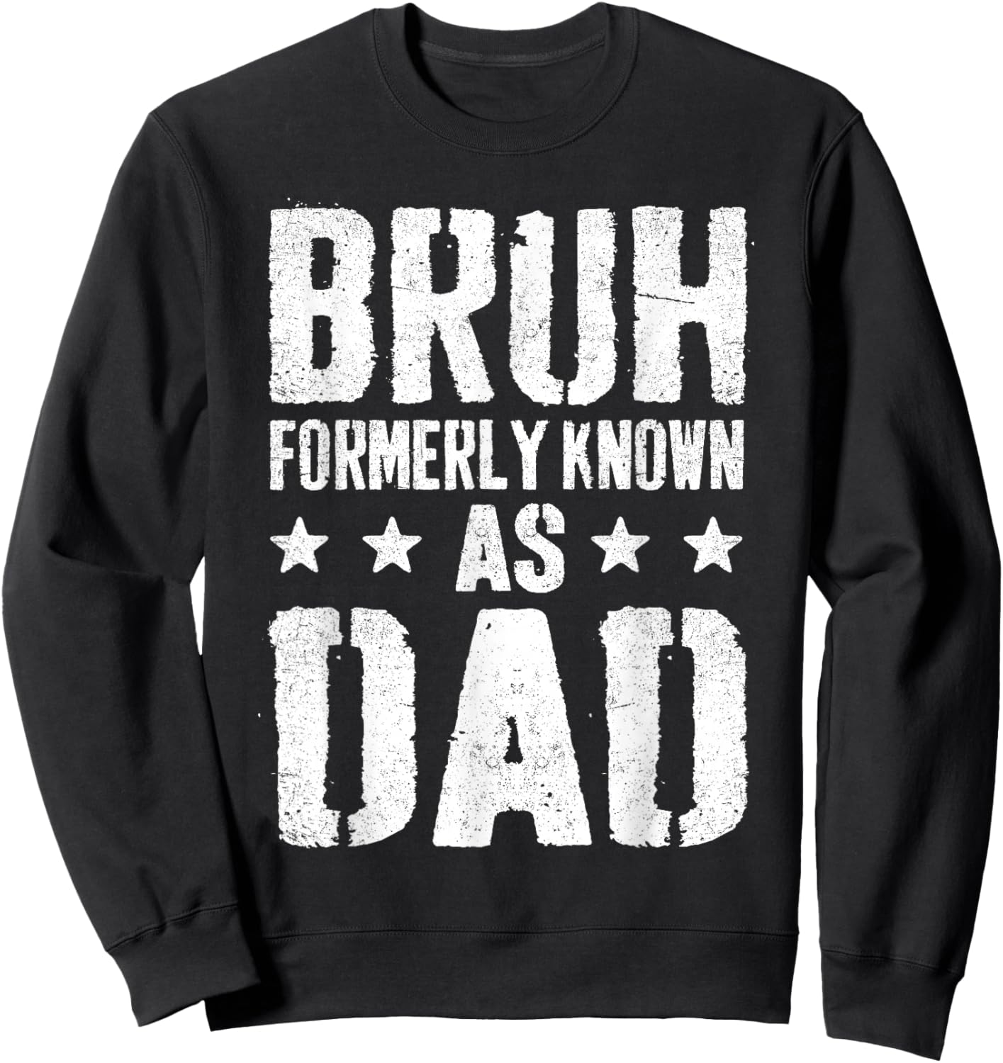 Bruh Formerly Known As Dad Daddy | Funny Fathers Day for Dad Sweatshirt - Sweatshirt | Black