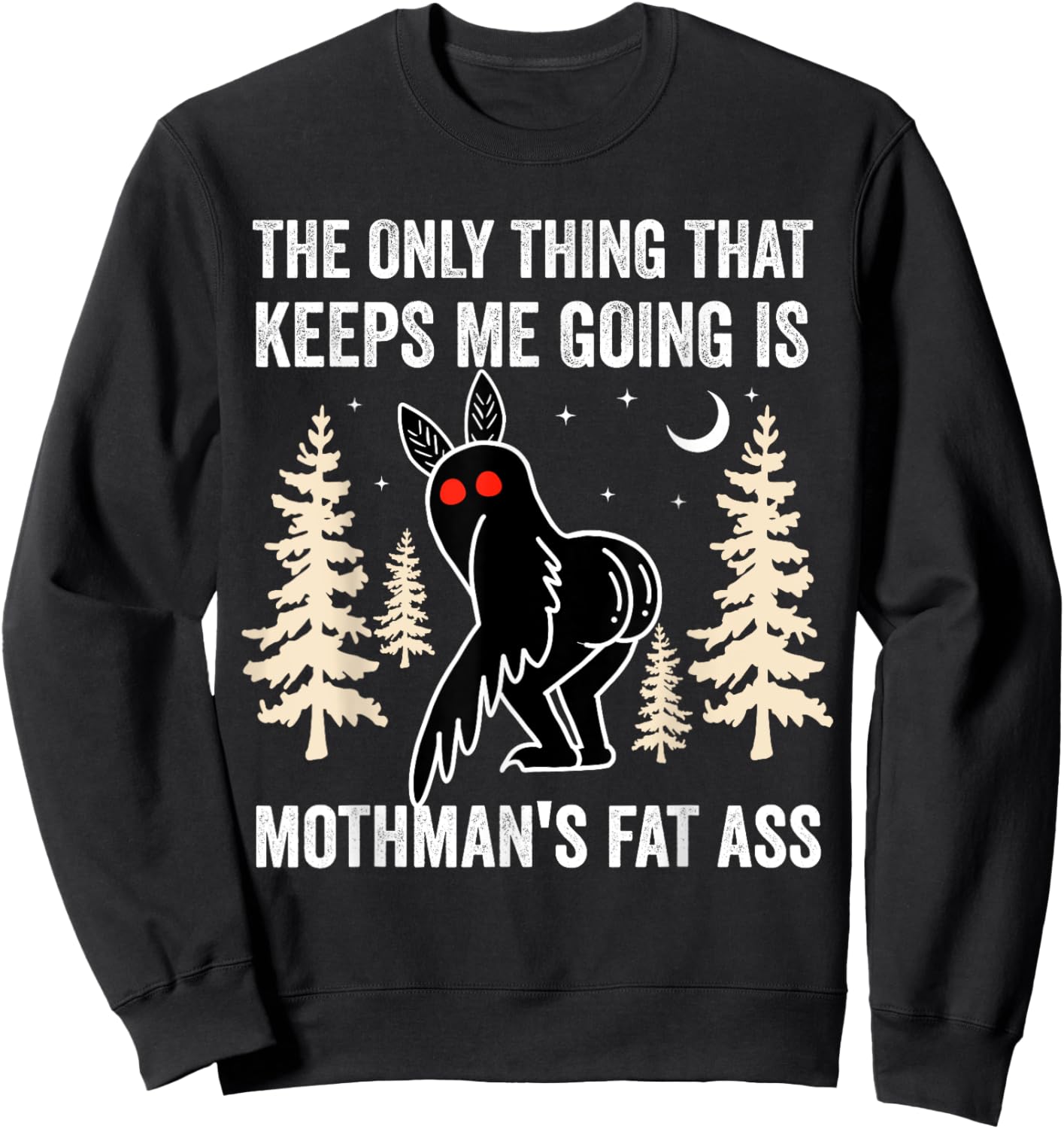 Funny Mothman The Only Thing Vintage Cryptid West Virginia Sweatshirt - Sweatshirt | Black