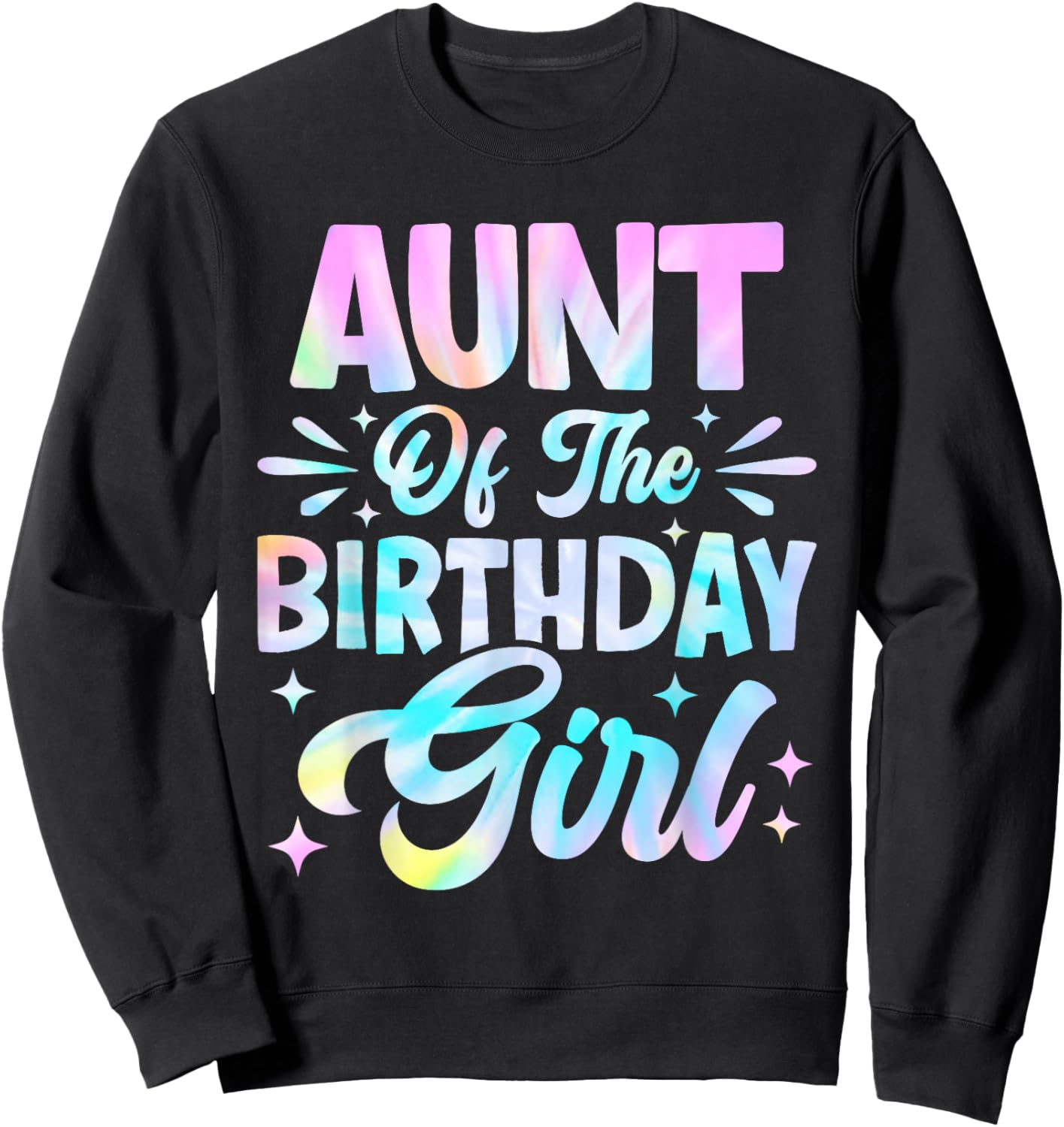 Aunt Of The Birthday Girl Shirt Tie Dye Party Family Sweatshirt - Sweatshirt | Black