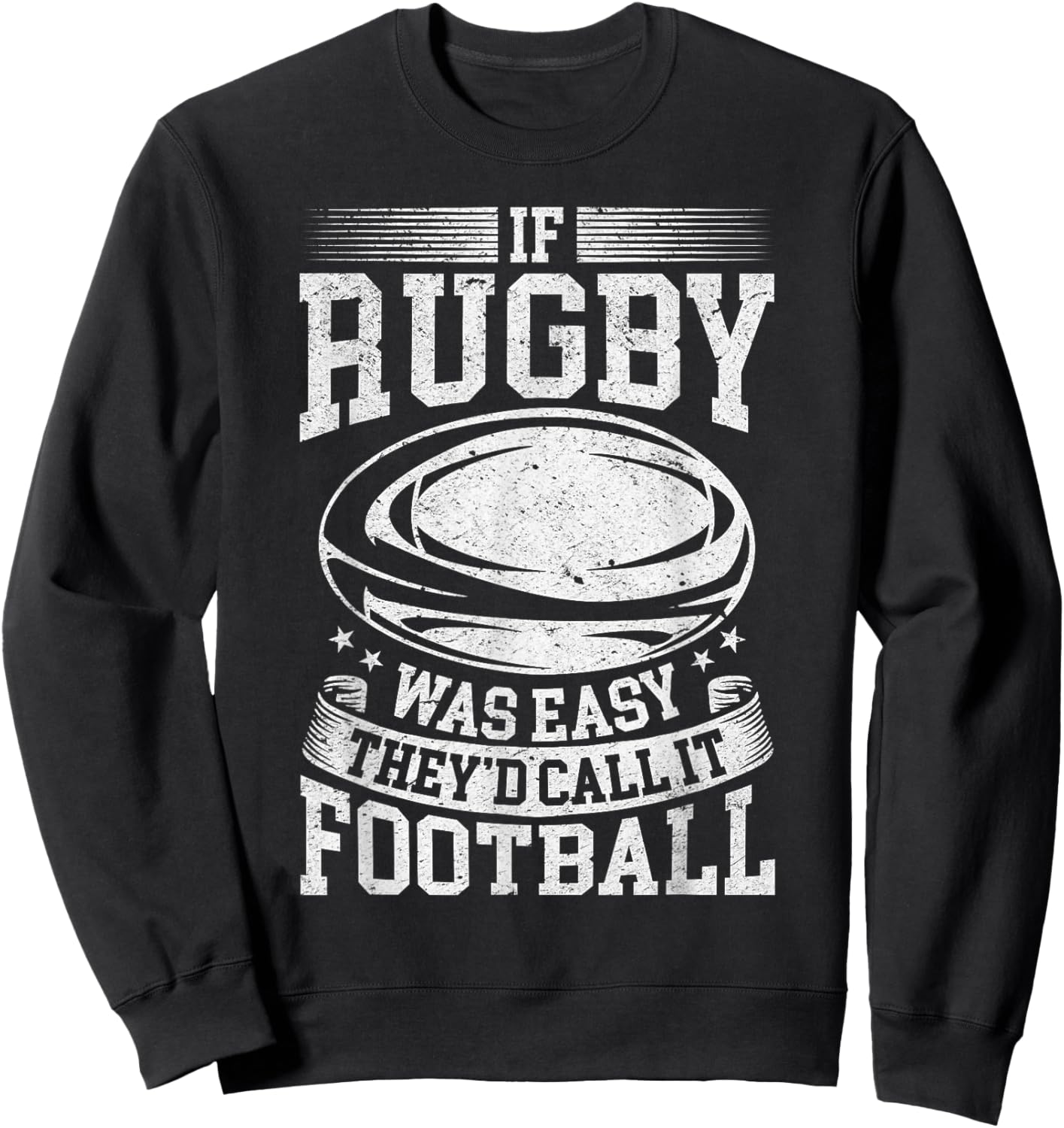 If rugby was easy they'd call it football - Funny Rugby Game Sweatshirt - Sweatshirt | Black