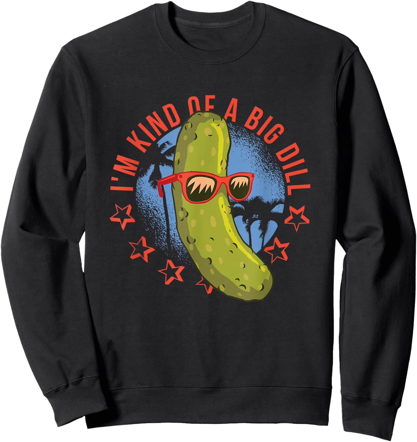 I'm Kind Of A Big Dill Funny Pun Sweatshirt - Sweatshirt | Black