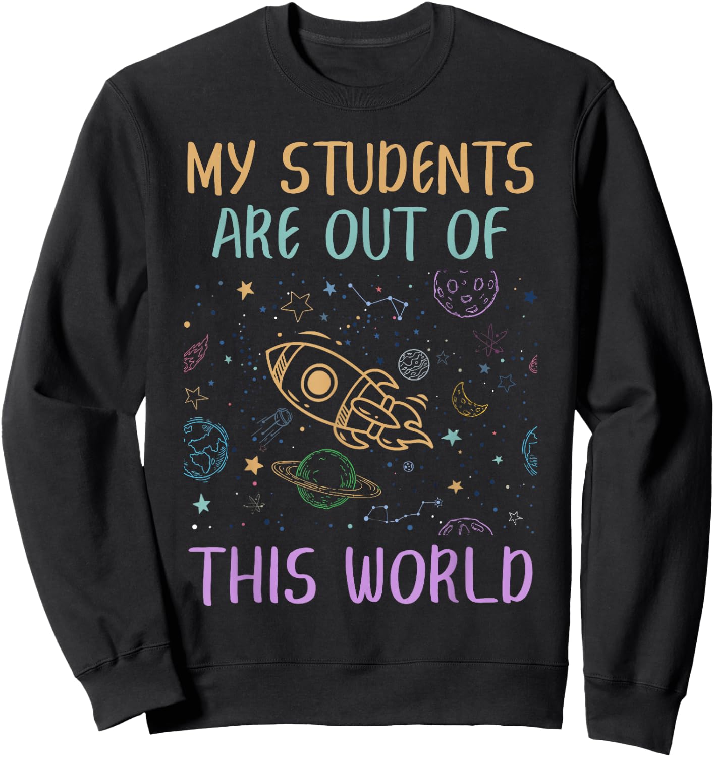 My Students Are Out Of This World Astronomy Teacher Sweatshirt - Sweatshirt | Black