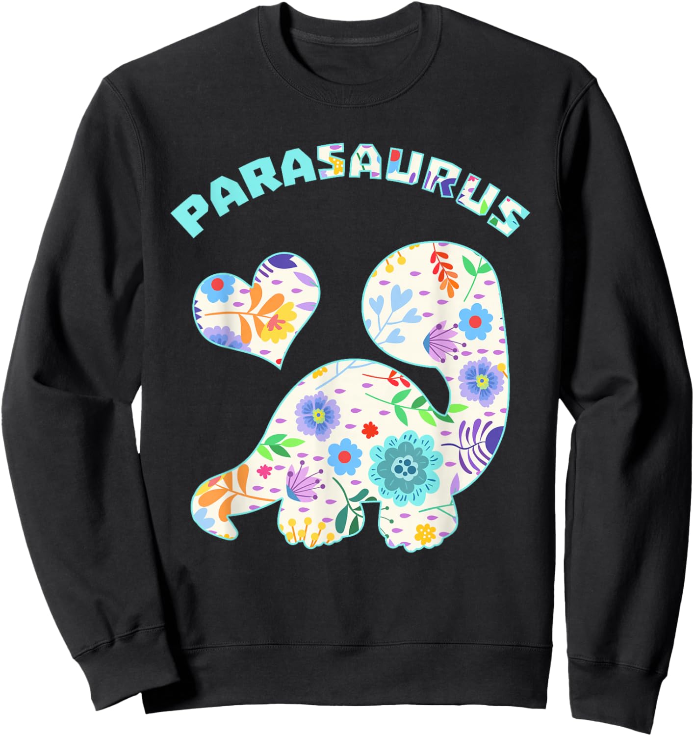 Parasaurus Paraprofessional Paraeducator Dinosaur Lover Small Sweatshirt - Sweatshirt | Black