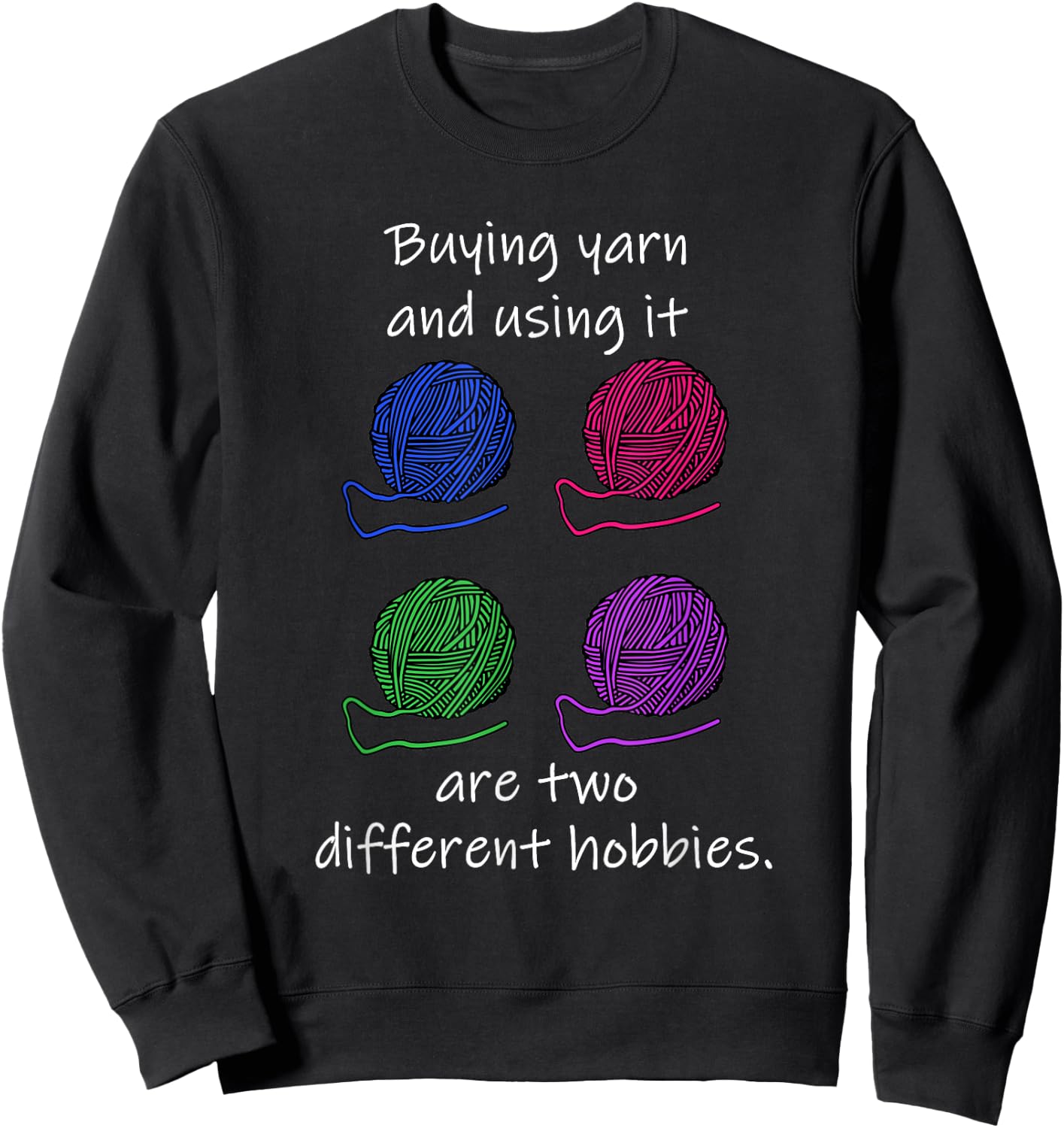 Buying Yarn Different Hobbies Knitting Crochet Funny Gift Sweatshirt - Sweatshirt | Black