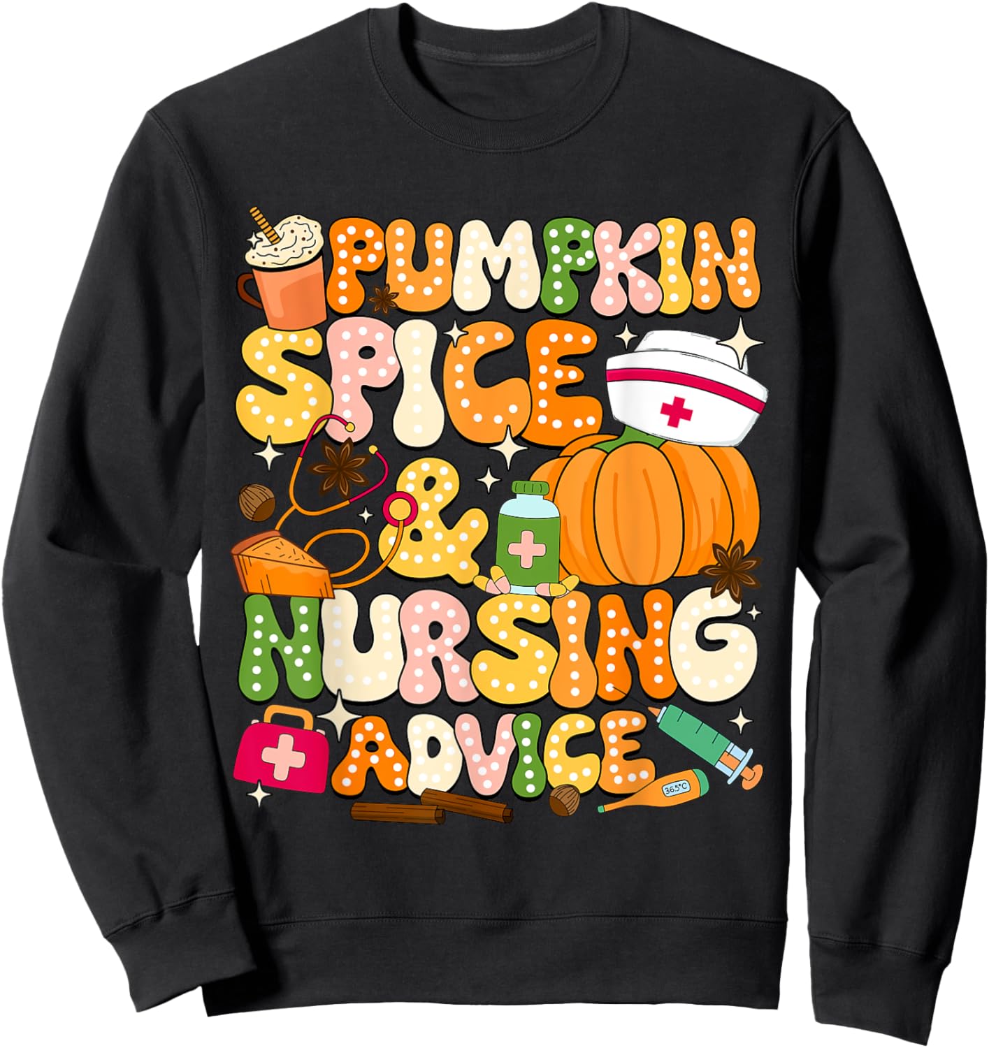 Pumpkin Spice & Nursing Advice Autumn Nurse Sweatshirt - Sweatshirt | Black