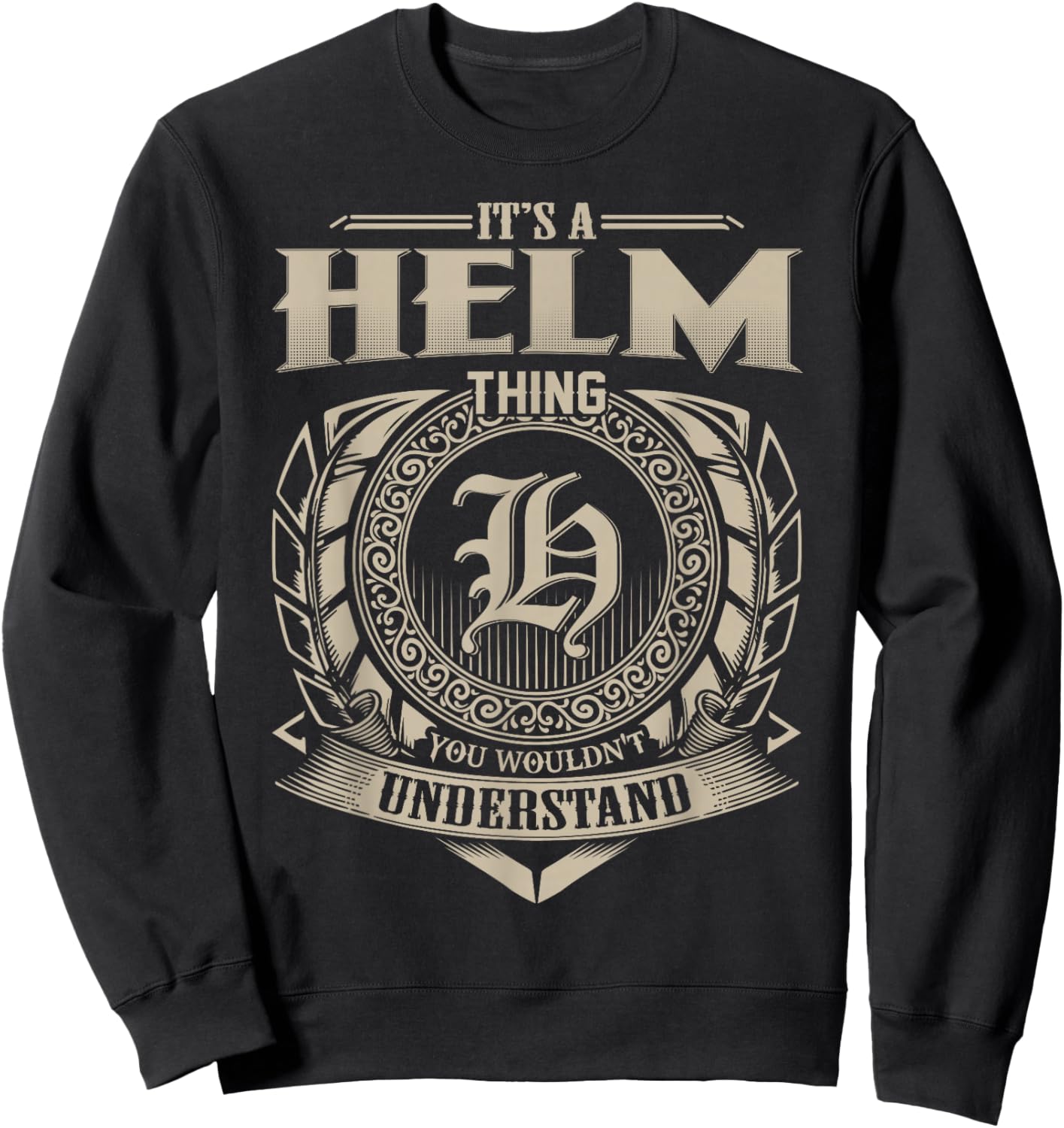It's A HELM Thing You Wouldn't Understand Name Vintage Sweatshirt - Sweatshirt | Black