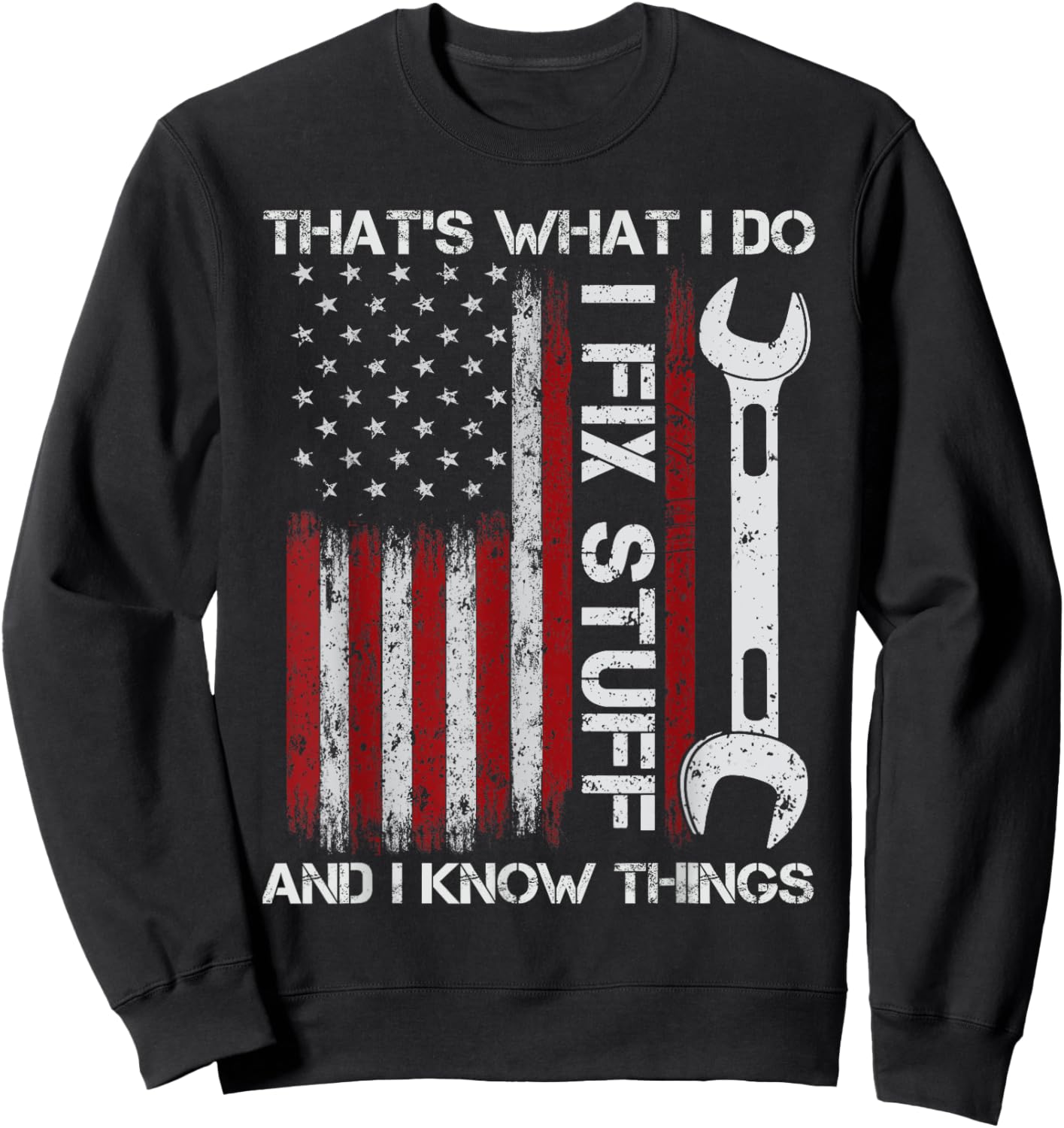 That's What I Do I Fix Stuff And I Know Things Funny Men Sweatshirt - Sweatshirt | Black