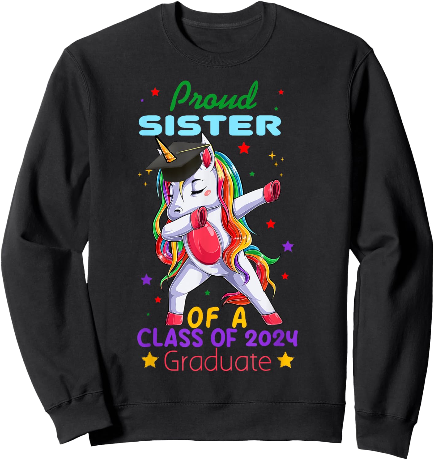 Proud Sister Of A Class Of 2024 Graduate Senior Unicorn Cool Sweatshirt - Sweatshirt | Black