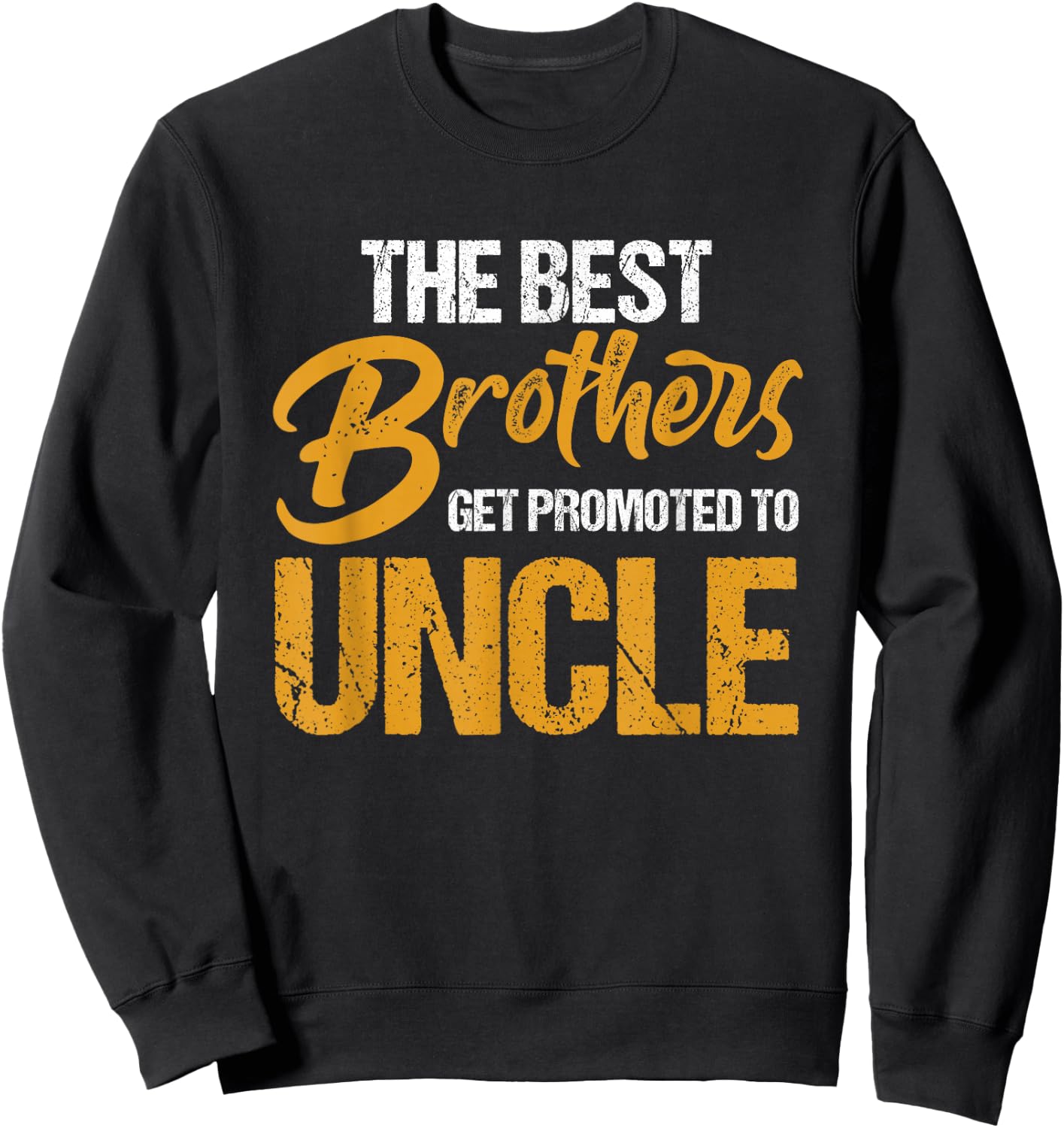 First Time Uncles New Uncle Best Brothers Get Promoted Sweatshirt - Sweatshirt | Black