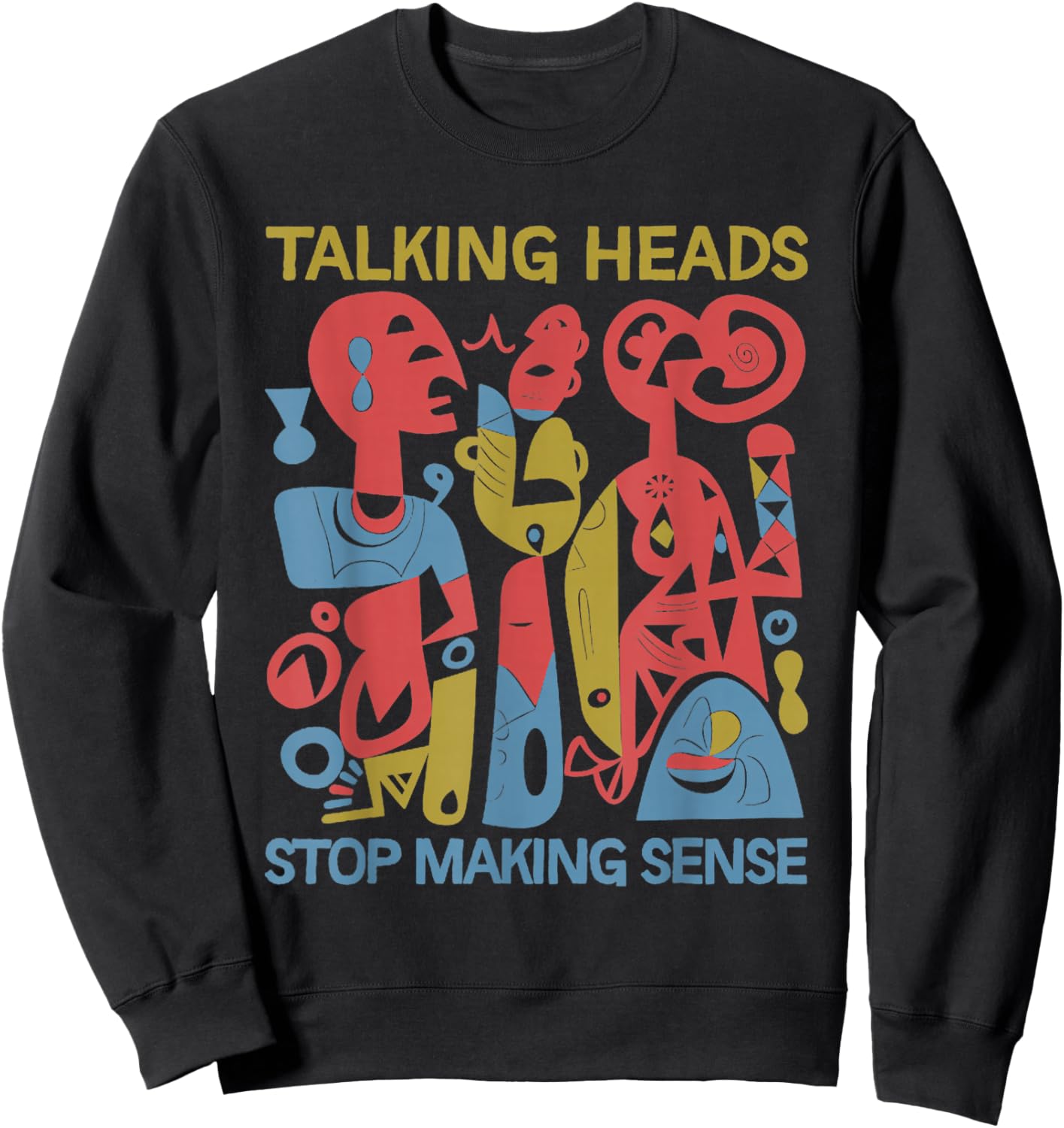 Stop Making Sensee Talking Heads Retro Funny design Sweatshirt - Sweatshirt | Black