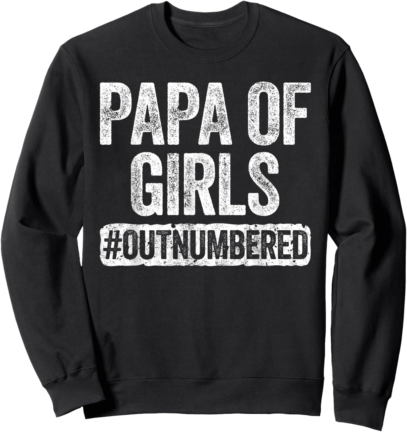 Papa of Girls Outnumbered Shirt Men Grandpa Fathers Day Sweatshirt - Sweatshirt | Black