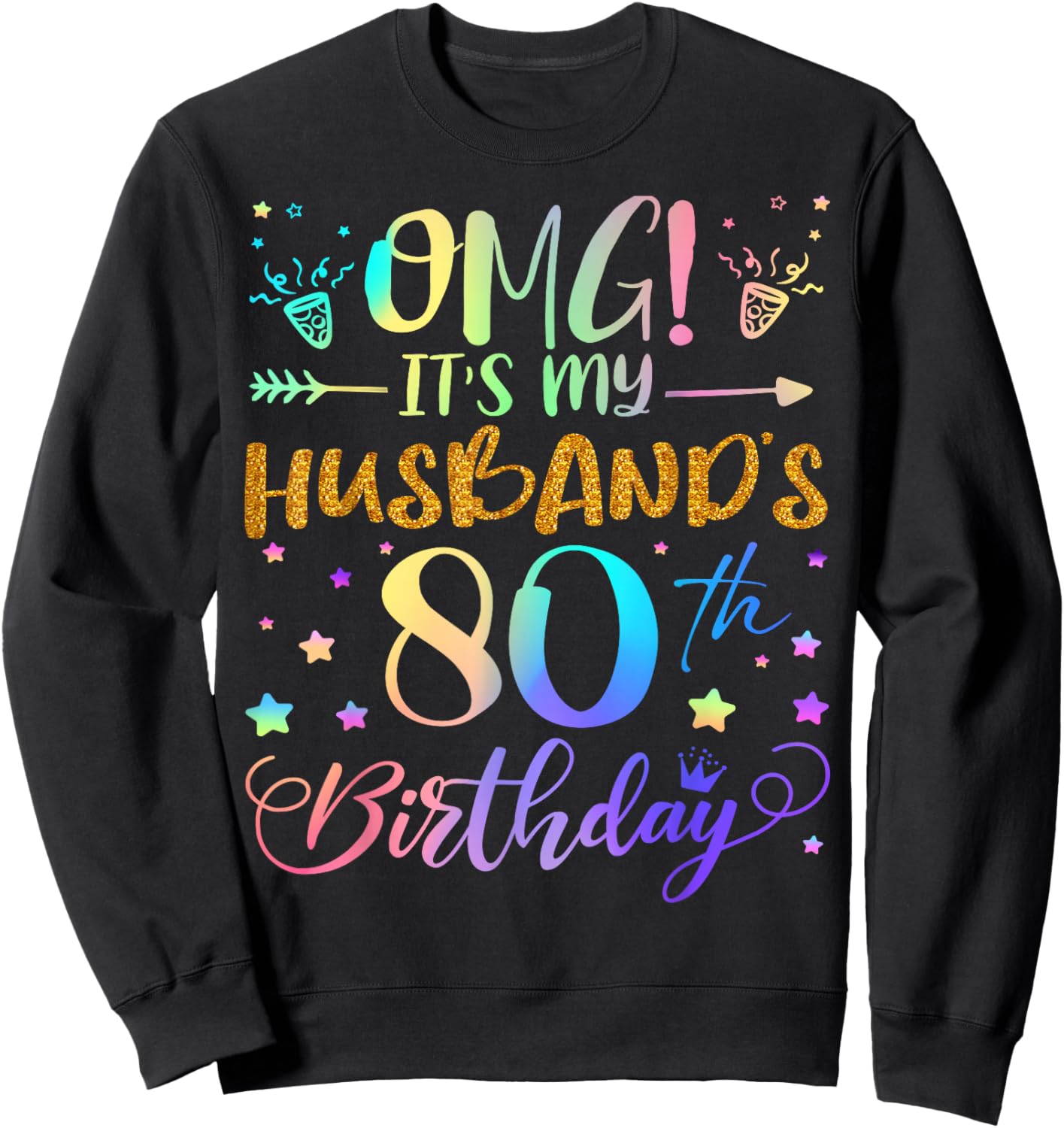 OMG It's My Husband's 80th Birthday Sweet 80 Years Old Sweatshirt - Sweatshirt | Black
