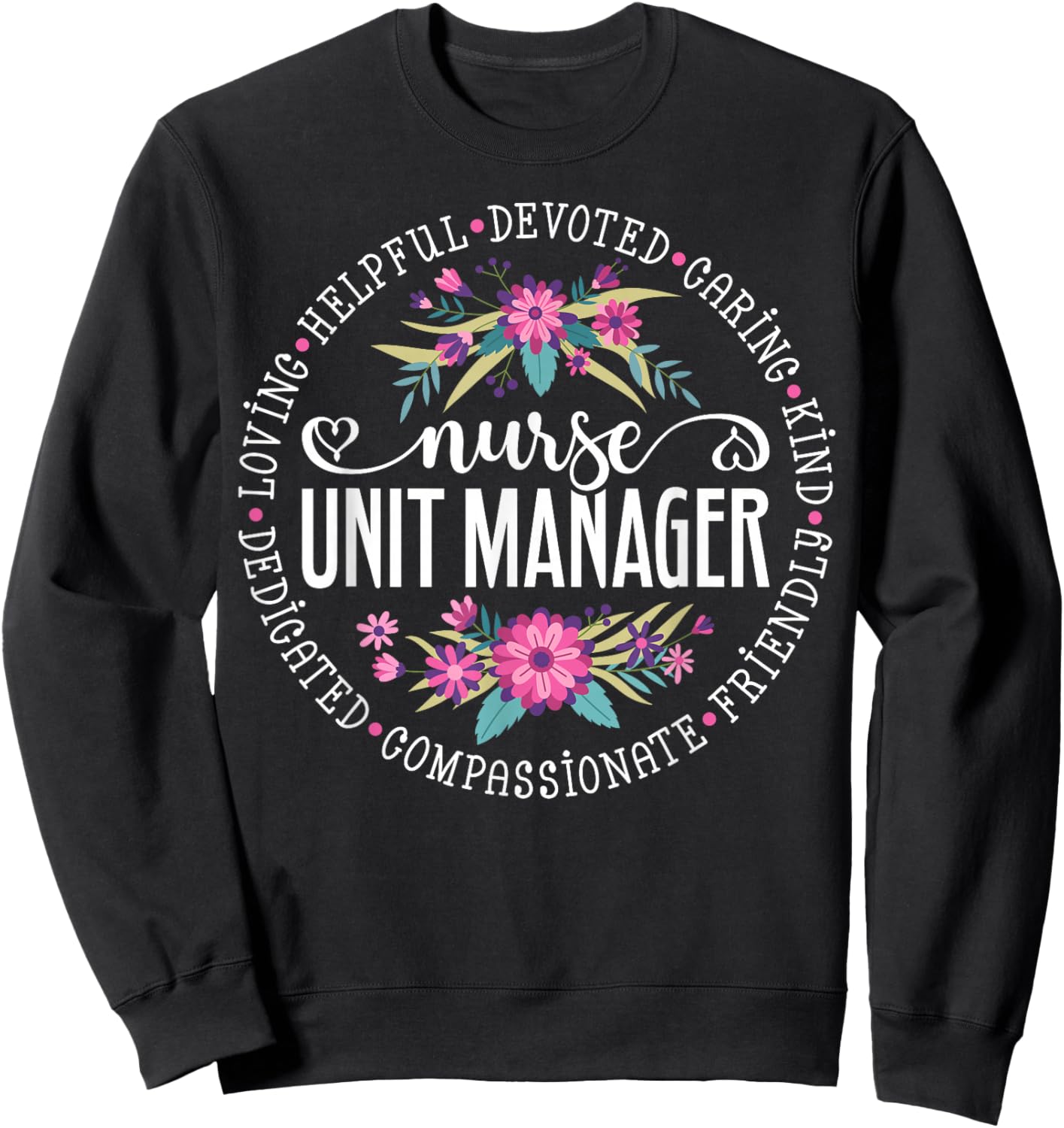 Nurse Unit Manager Appreciation Floral Sweatshirt - Sweatshirt | Black
