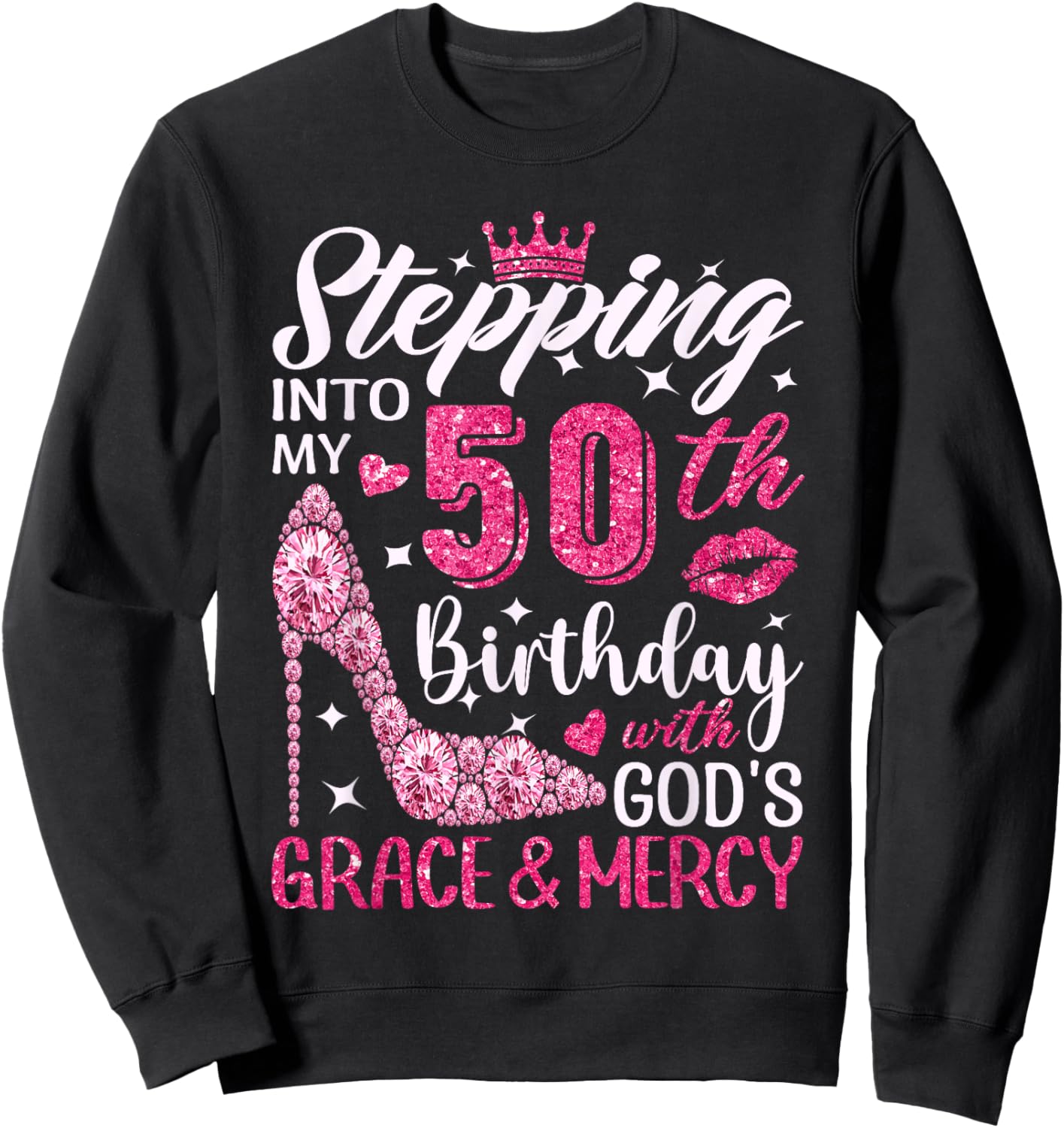 Stepping Into My 50th Birthday With Gods Grace And Mercy Sweatshirt - Sweatshirt | Black