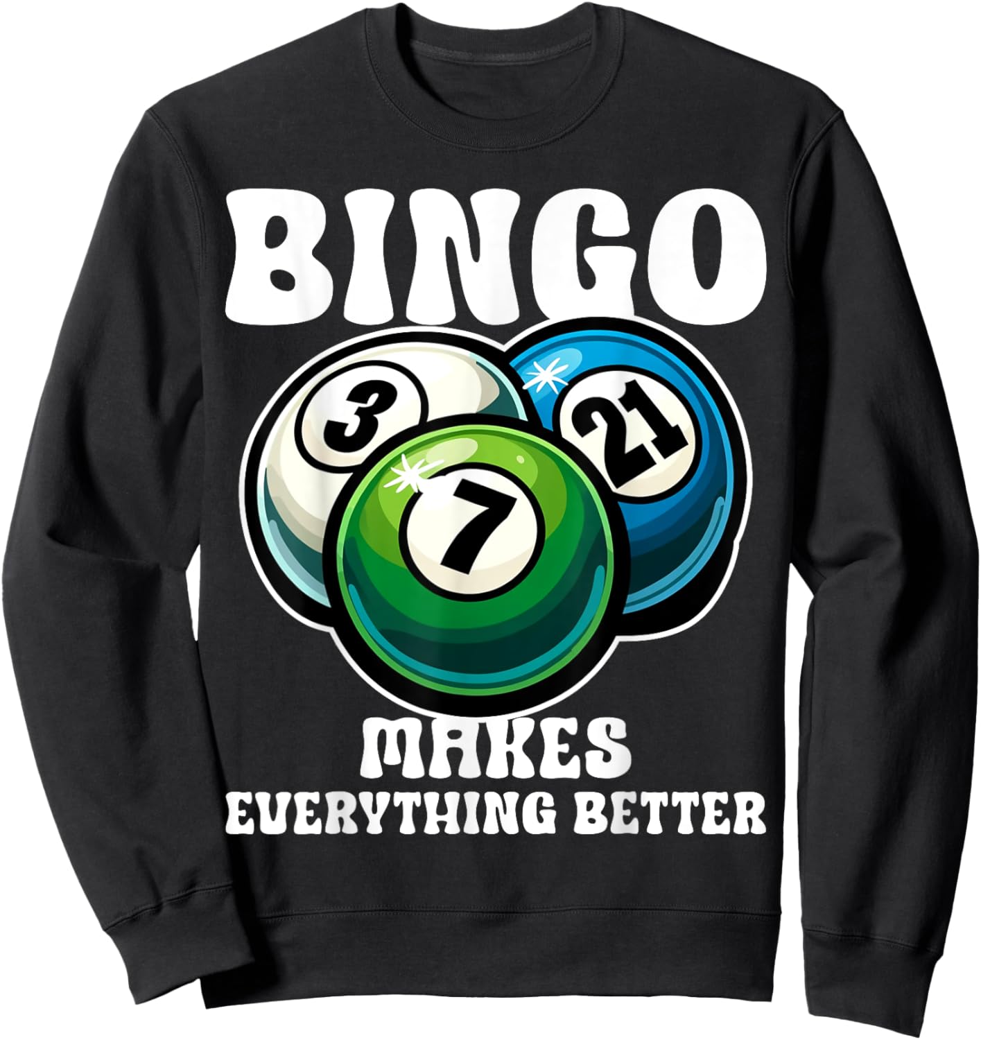 Funny Bingo Game Bingo Makes Everything Better Design Sweatshirt - Sweatshirt | Black