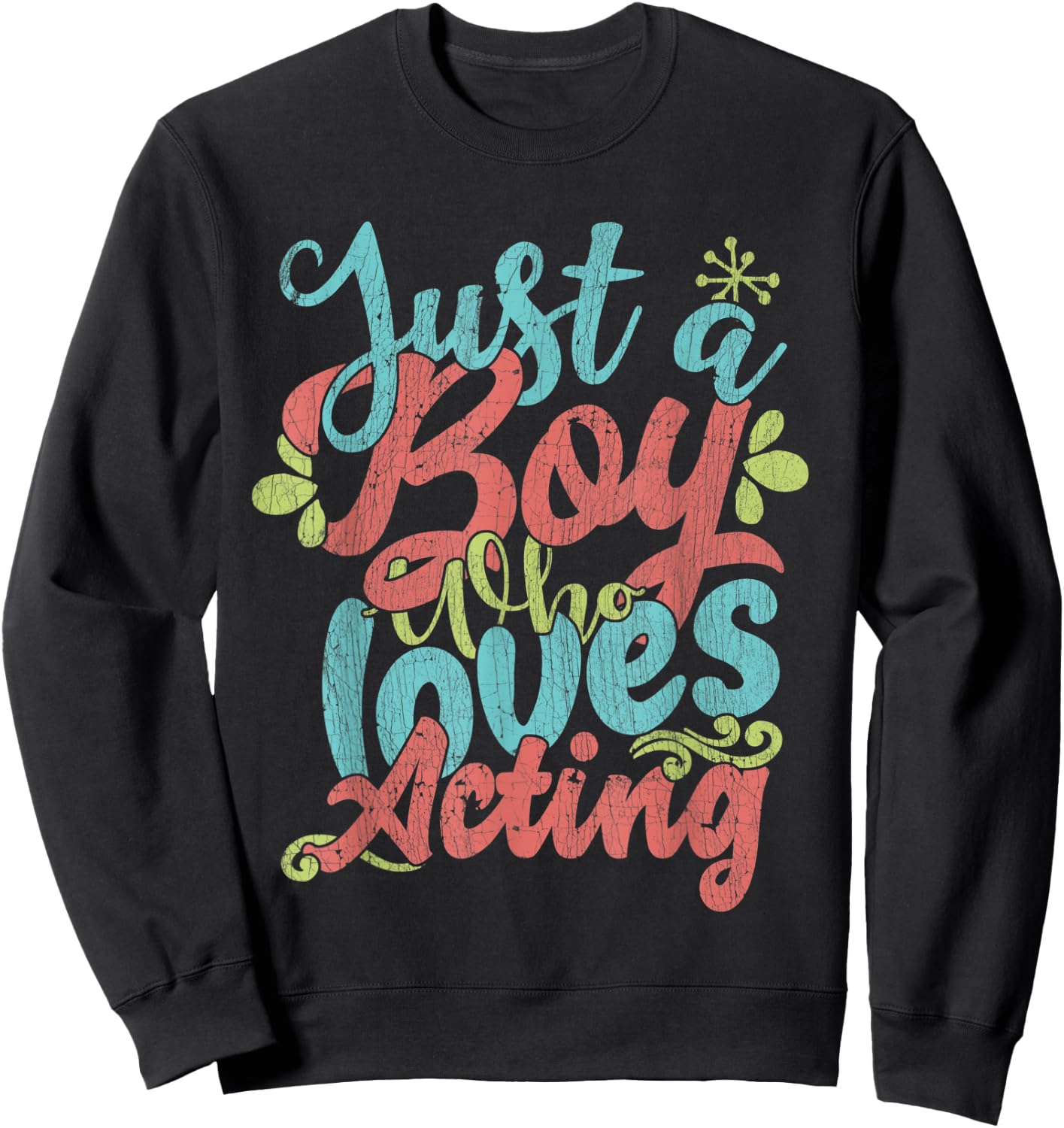Just A Boy Who Loves Acting Gift Sweatshirt - Sweatshirt | Black