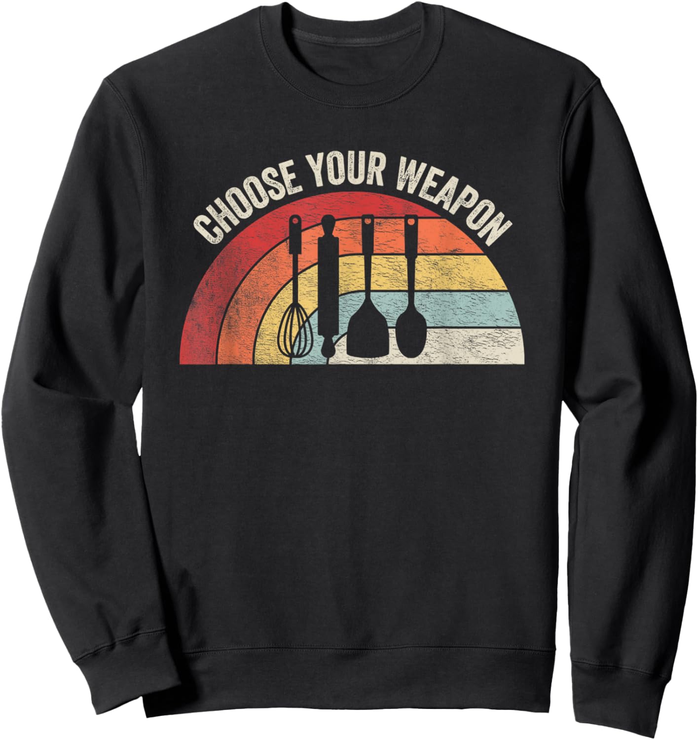 Vintage Kitchen Tools Choose Your Weapon Home Baking Cooking Sweatshirt - Sweatshirt | Black