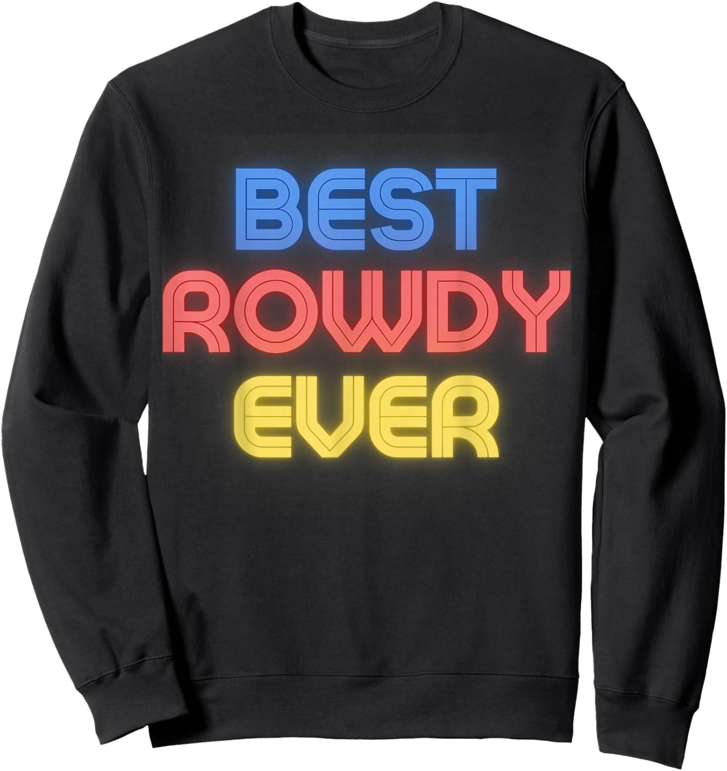 Best Rowdy Ever - Funny Rowdy Name Rowdy Sweatshirt - Sweatshirt | Black