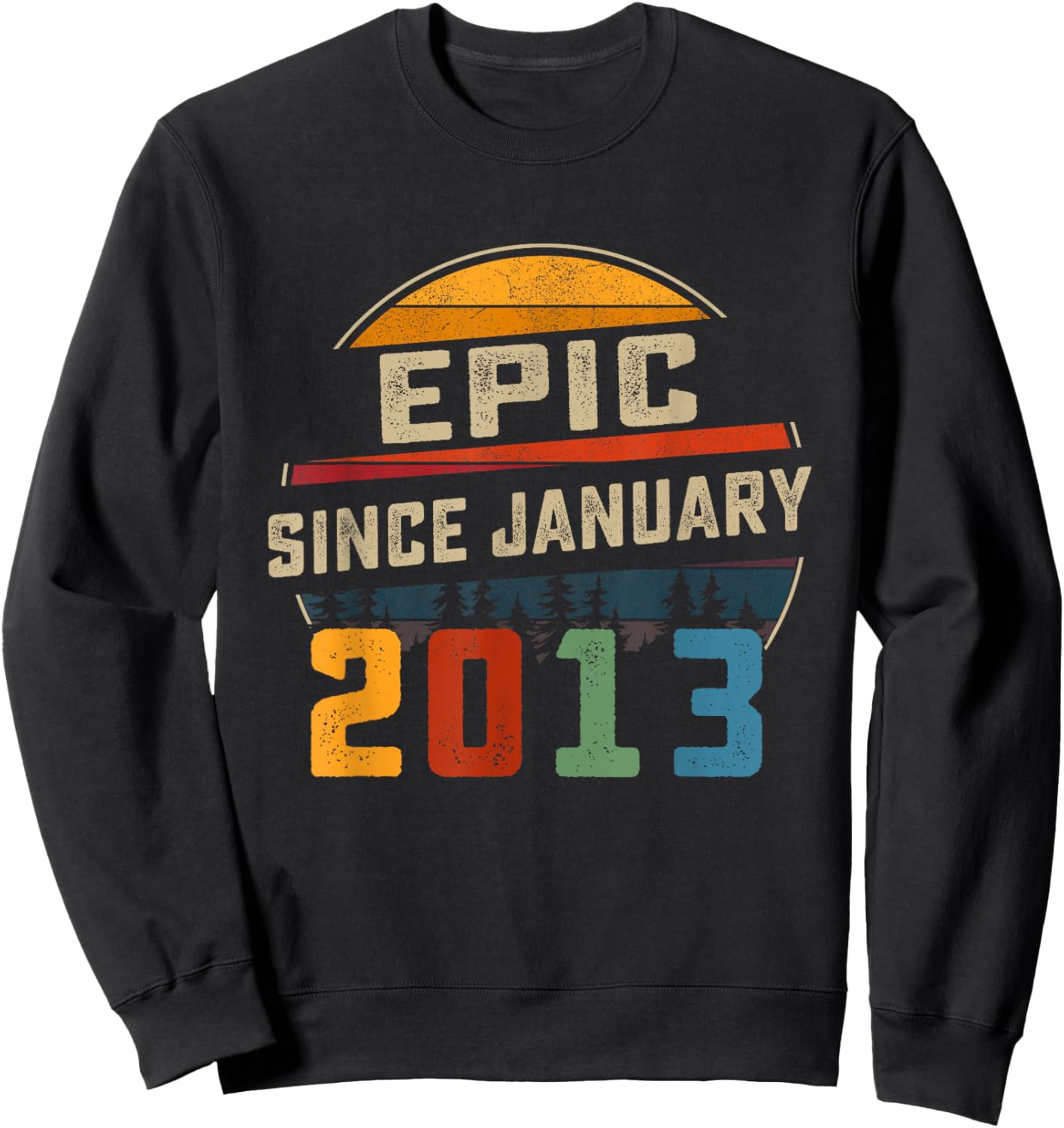 Epic Since January 2013 13rd Birthday Gift 13 Years Old Sweatshirt - Sweatshirt | Black
