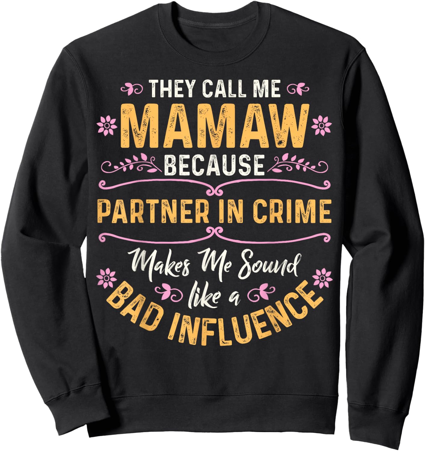 They Call Me Mamaw Because Partner in Crime Small Sweatshirt - Sweatshirt | Black