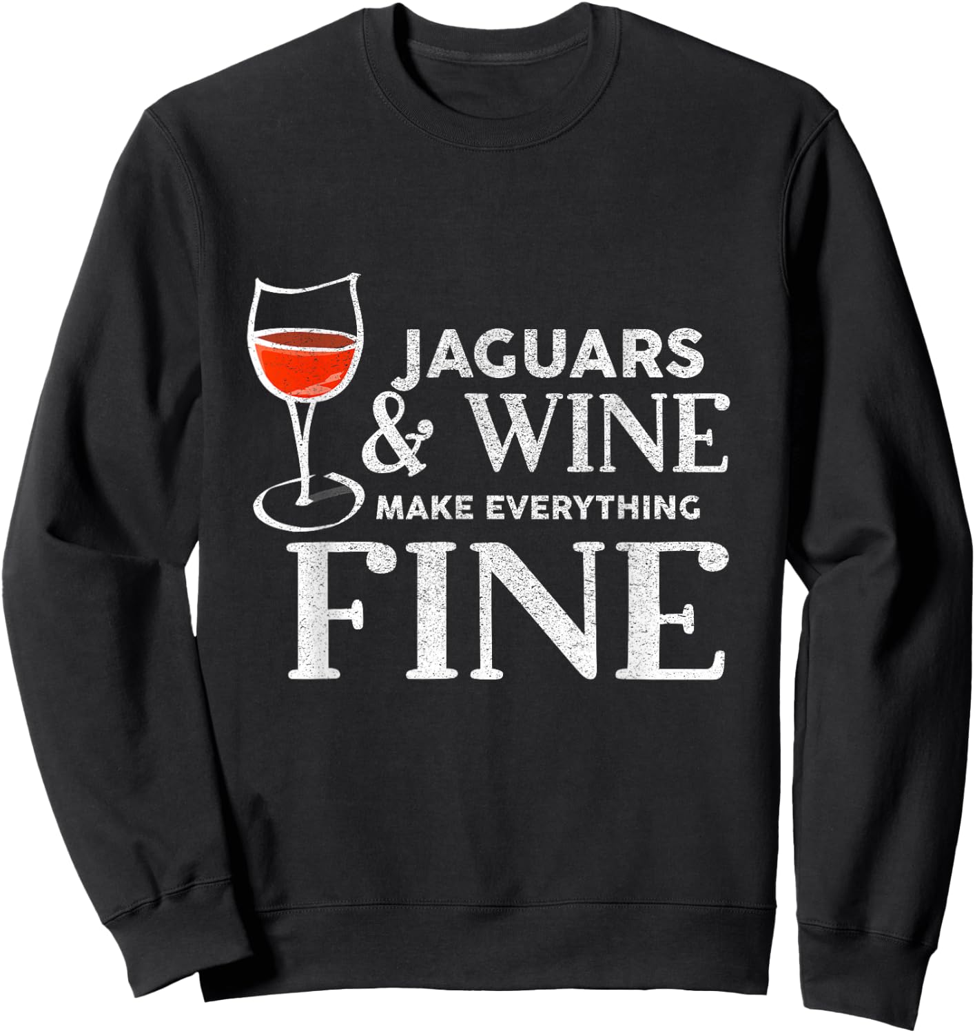 Jaguars and Wine Make Everything Fine Jaguar Sweatshirt - Sweatshirt | Black