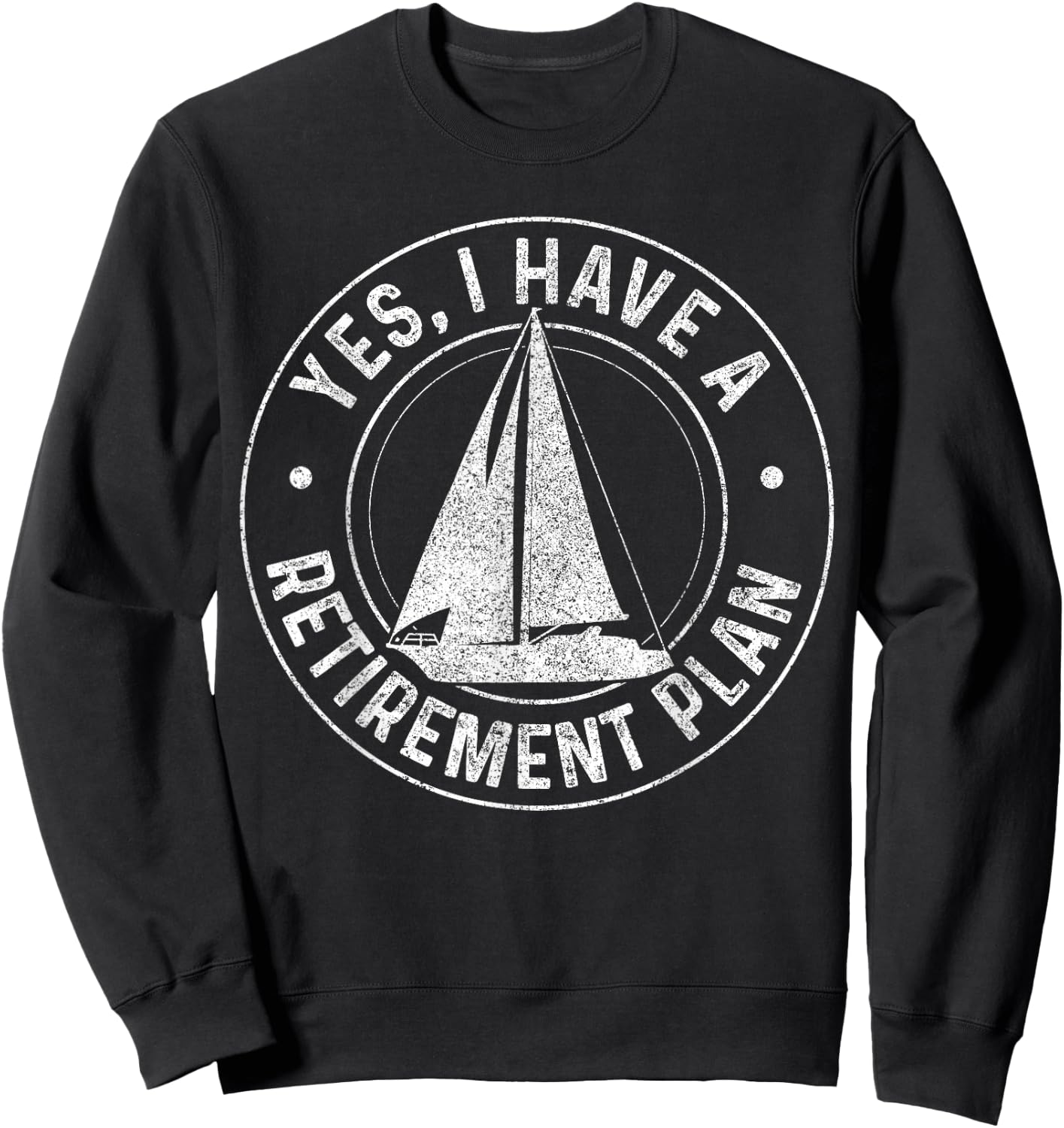 Sailing Retirement Gift Sail Boat Boating Retired Sailor Sweatshirt - Sweatshirt | Black