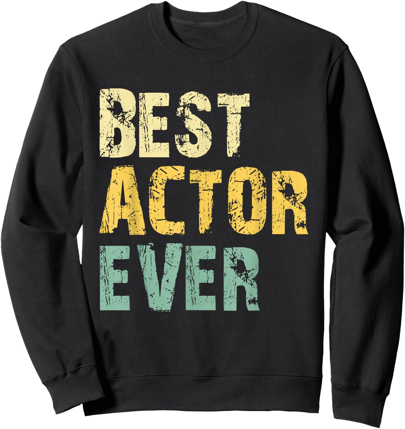 Best Actor Ever Retro Vintage Gift Sweatshirt - Sweatshirt | Black