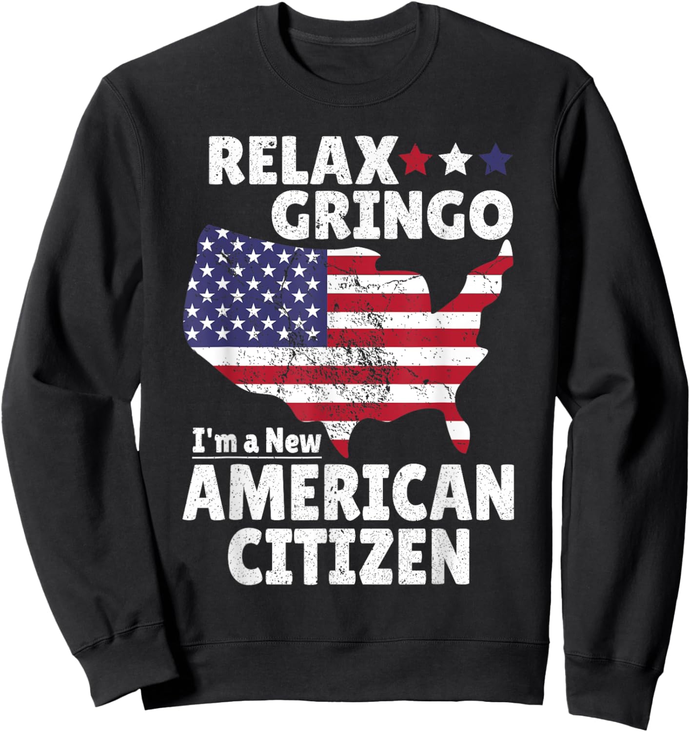Relax Gringo I'm a New American Citizen Immigrant Latinos Sweatshirt - Sweatshirt | Black