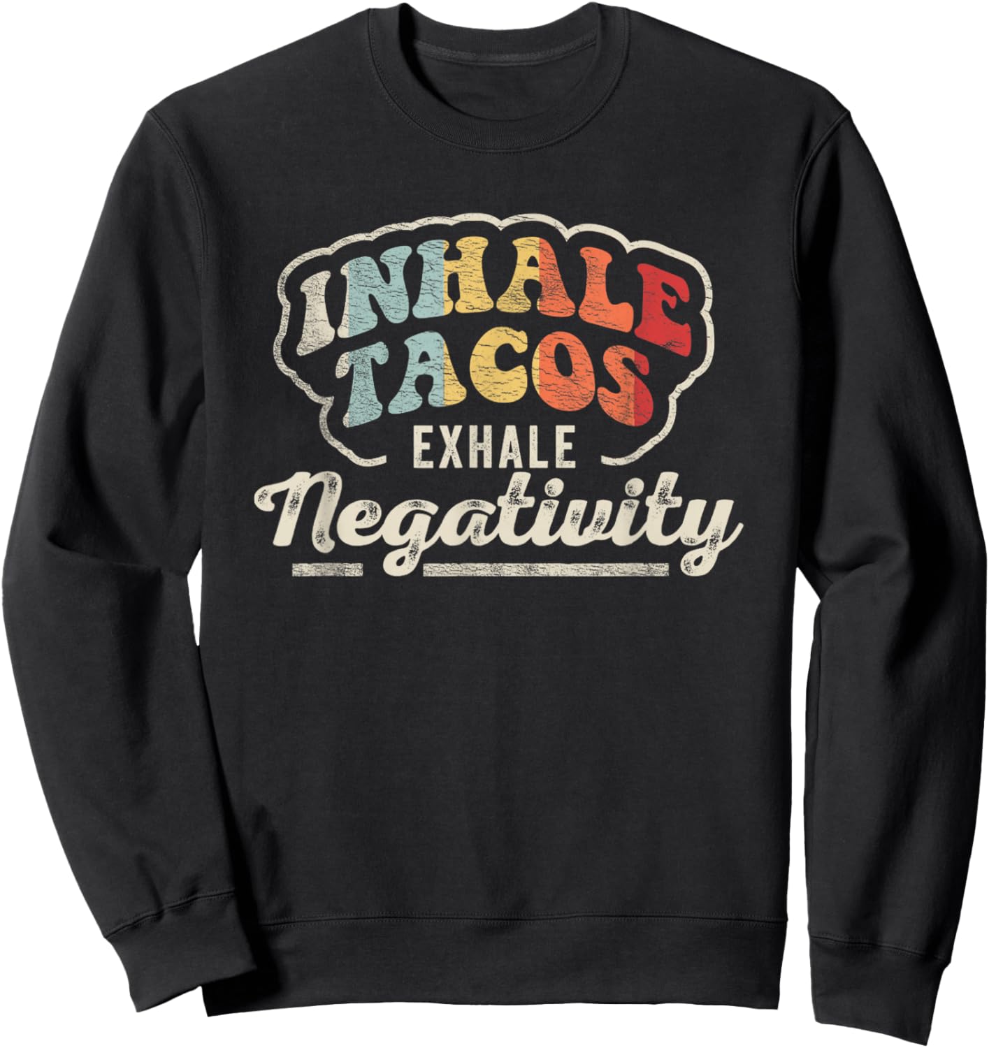 Vintage Inhale Tacos Exhale Negativity Taco Tuesday Fiesta Sweatshirt - Sweatshirt | Black