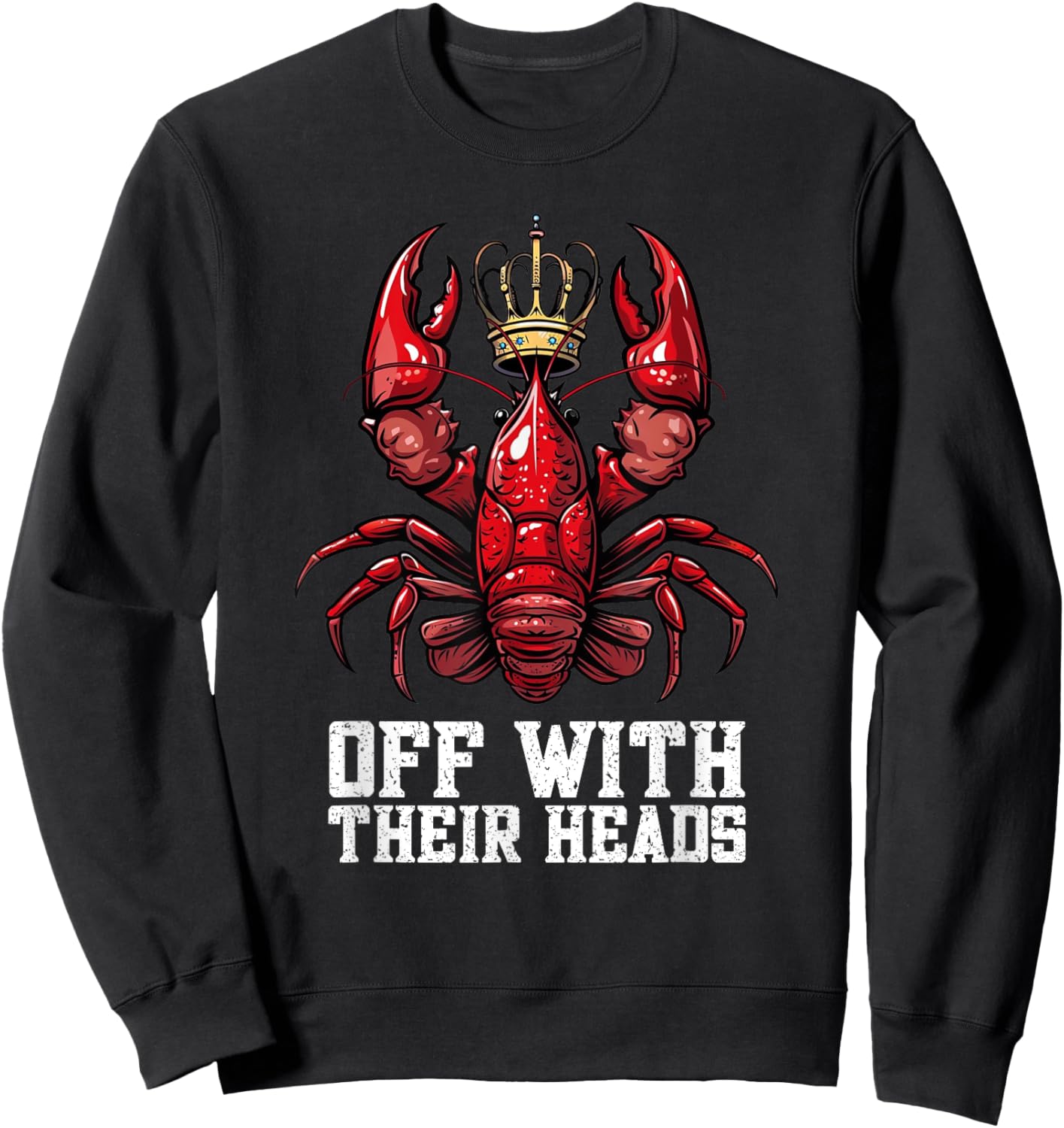 Funny Crawdad Festival Off With Their Heads Crawfish Eating Sweatshirt - Sweatshirt | Black