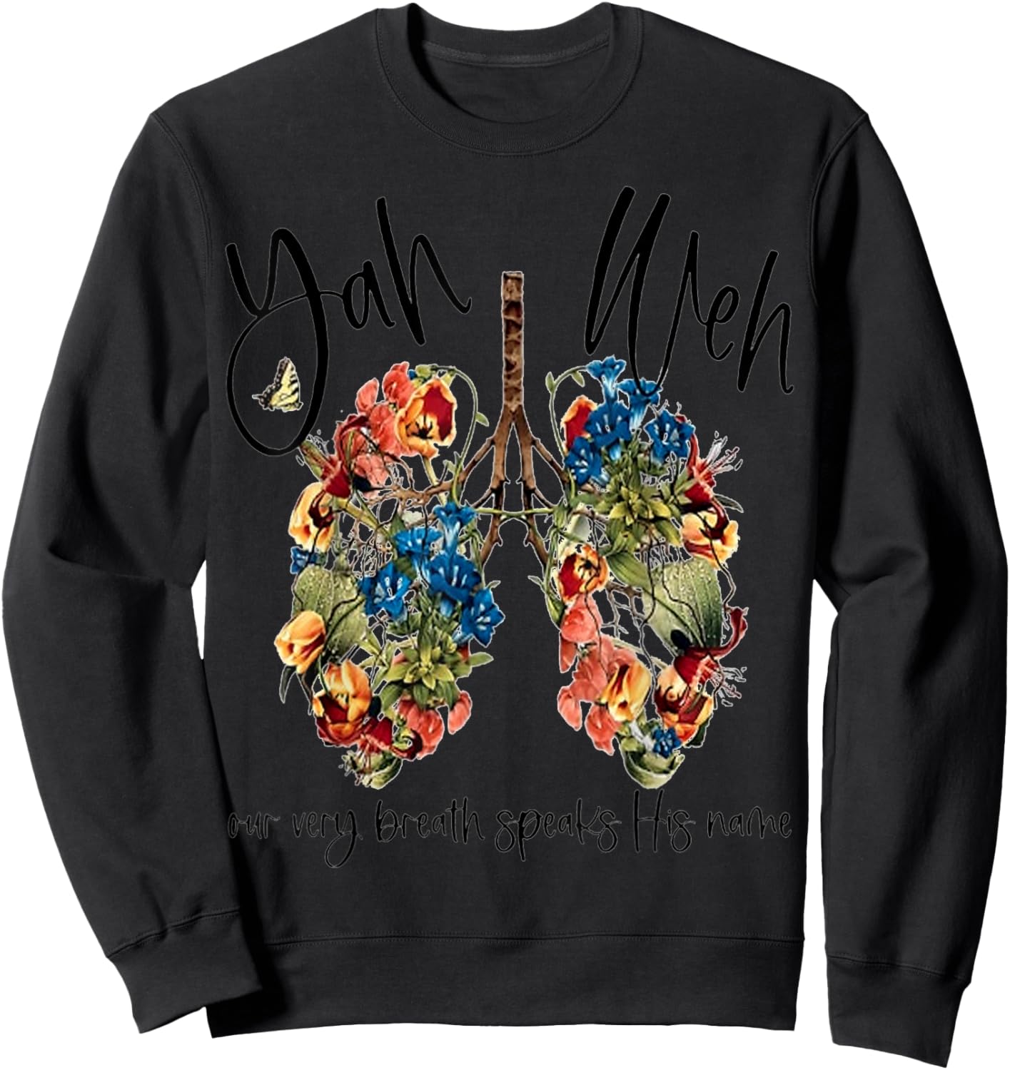 Yahweh Our Very Breath Speaks His Name Floral Lung Flowers Sweatshirt - Sweatshirt | Black