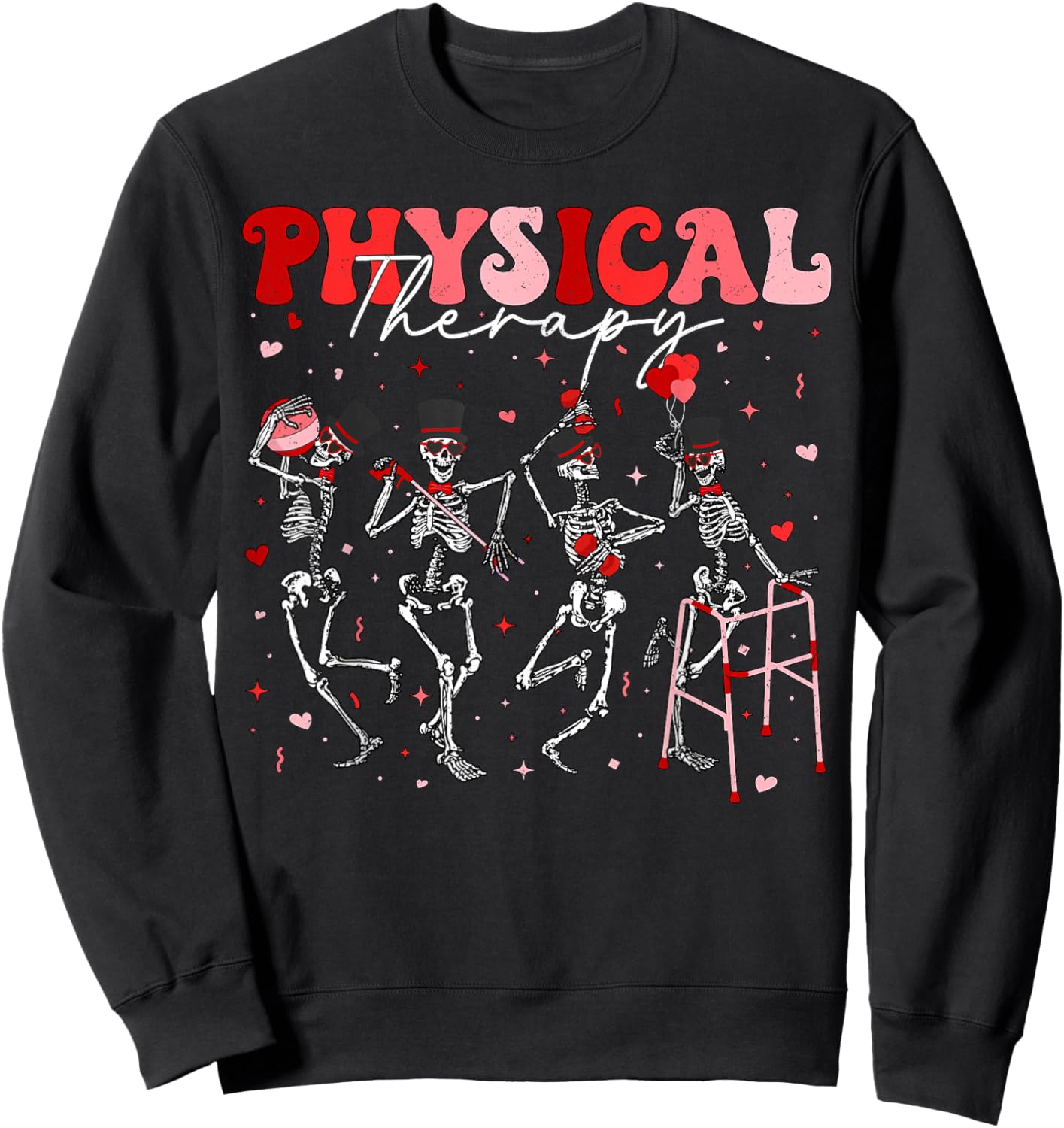 Skeleton Physical Therapy PT Valentines Physical Therapist Sweatshirt - Sweatshirt | Black